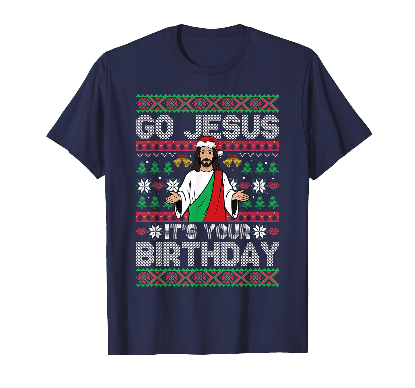 Go Jesus Its Your Birthday Ugly Christmas Sweater Christian T-Shirt