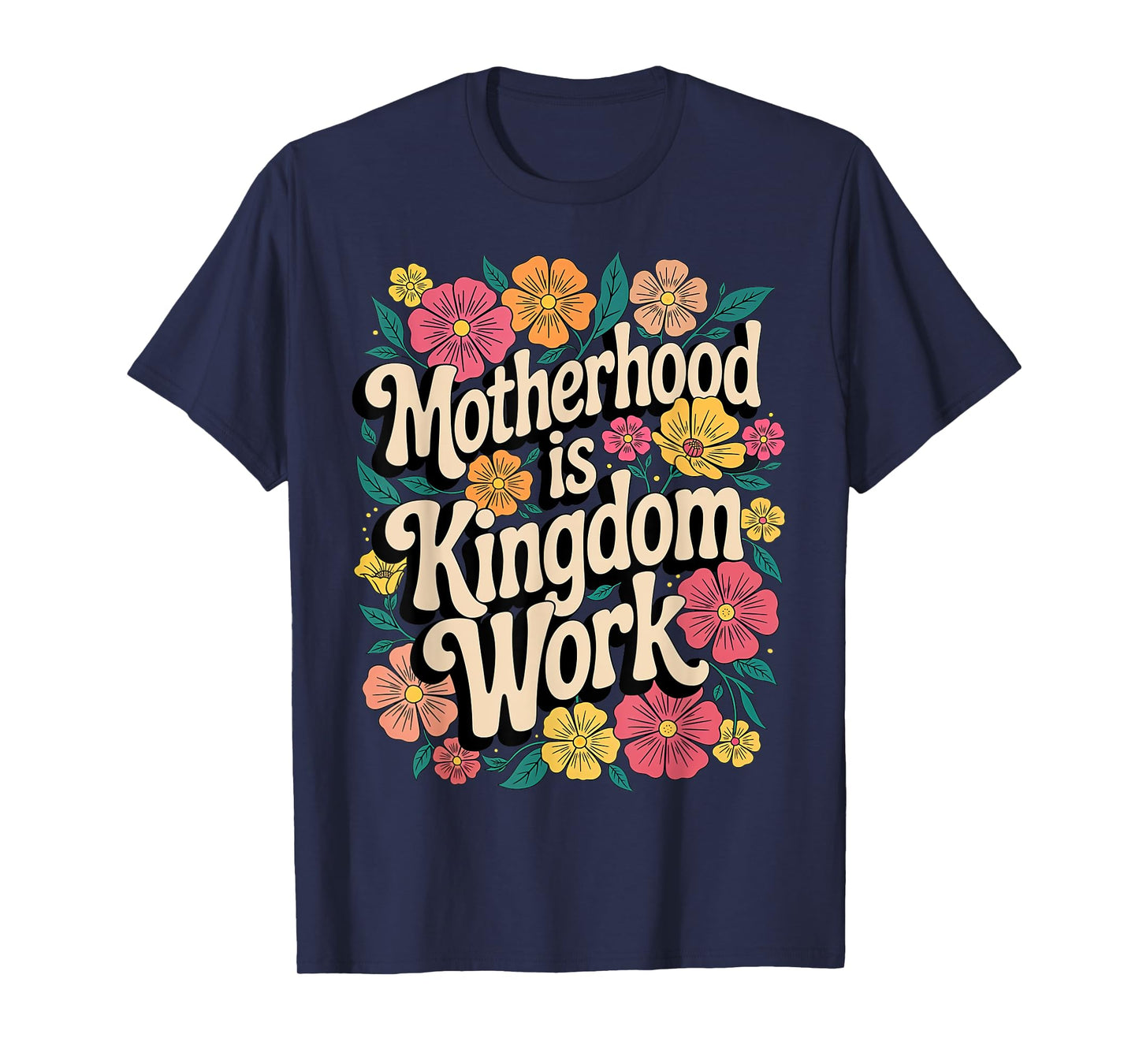 Motherhood Is Kingdom Work Christian Floral Mom, grandmother T-Shirt