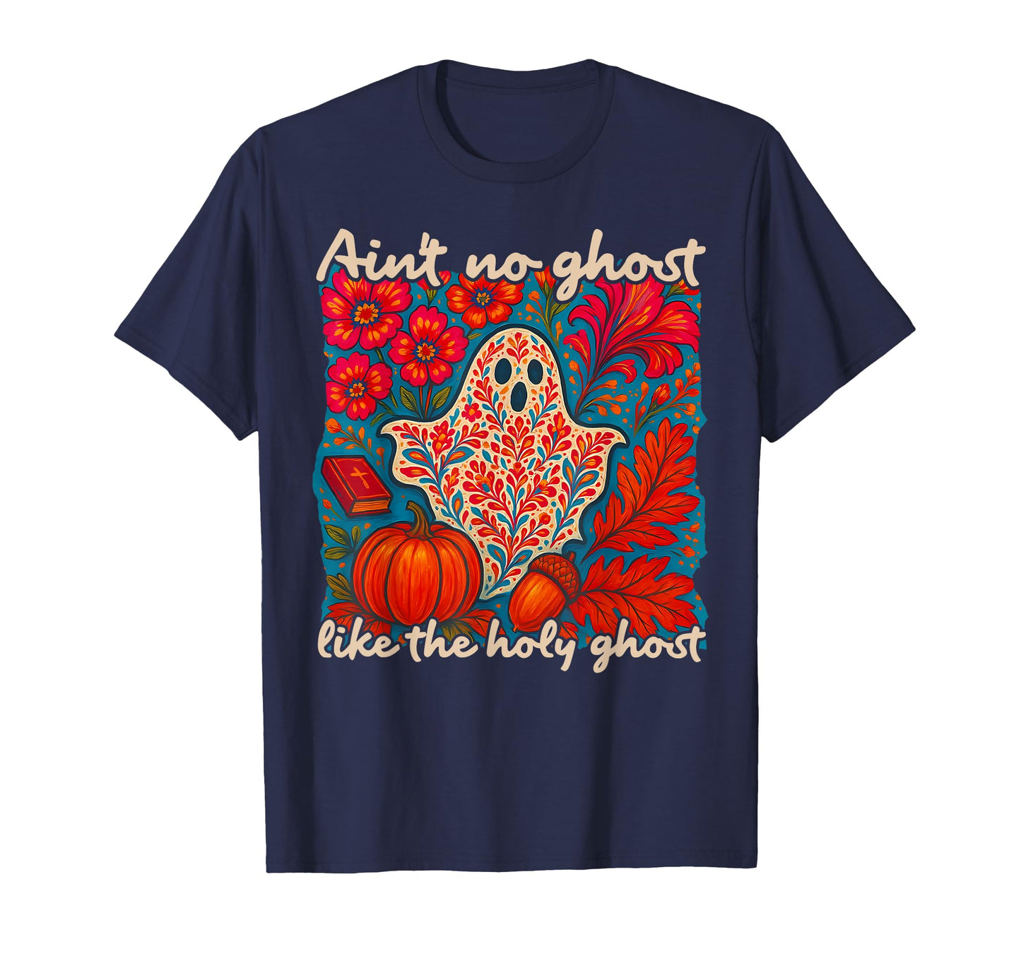 Ain't No Ghost Like The Holy Ghost Christian Fall Halloween T-Shirt