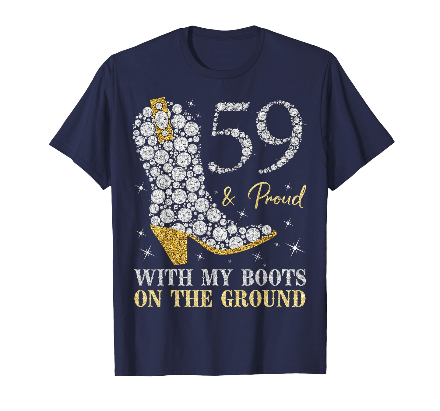 59 & Proud With My Boots On The Ground 59 Years Old Birthday T-Shirt