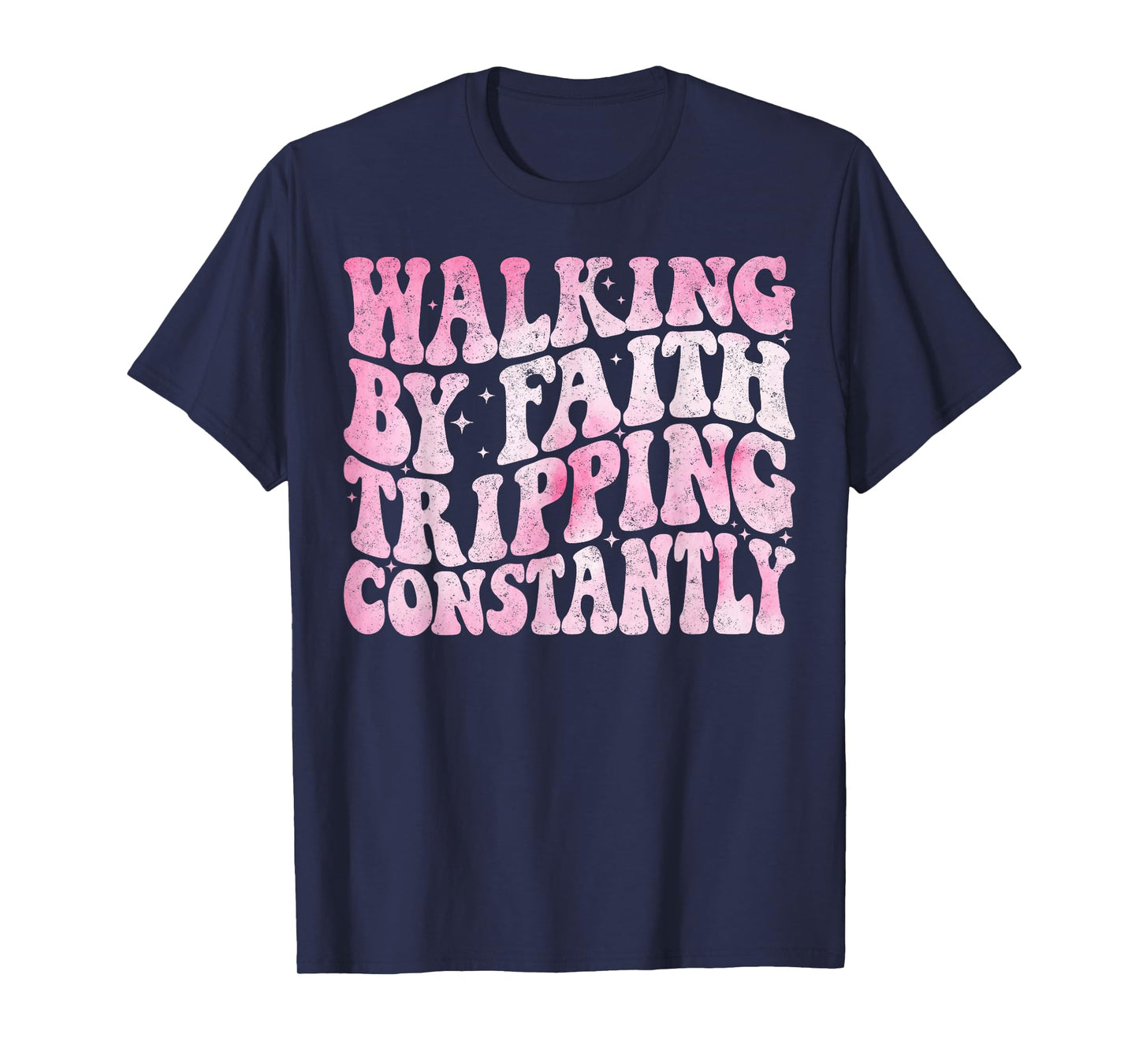 Walking by Faith Tripping Constantly Groovy Jesus Christian T-Shirt