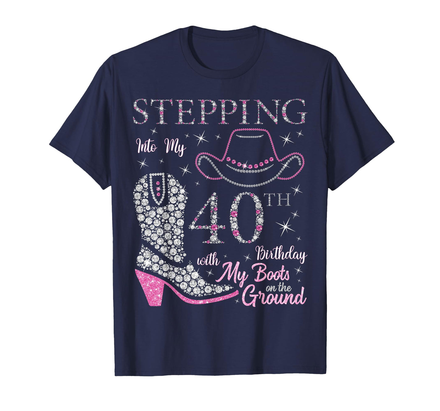 Stepping Into My 40th Birthday With My Boots On The Ground T-Shirt