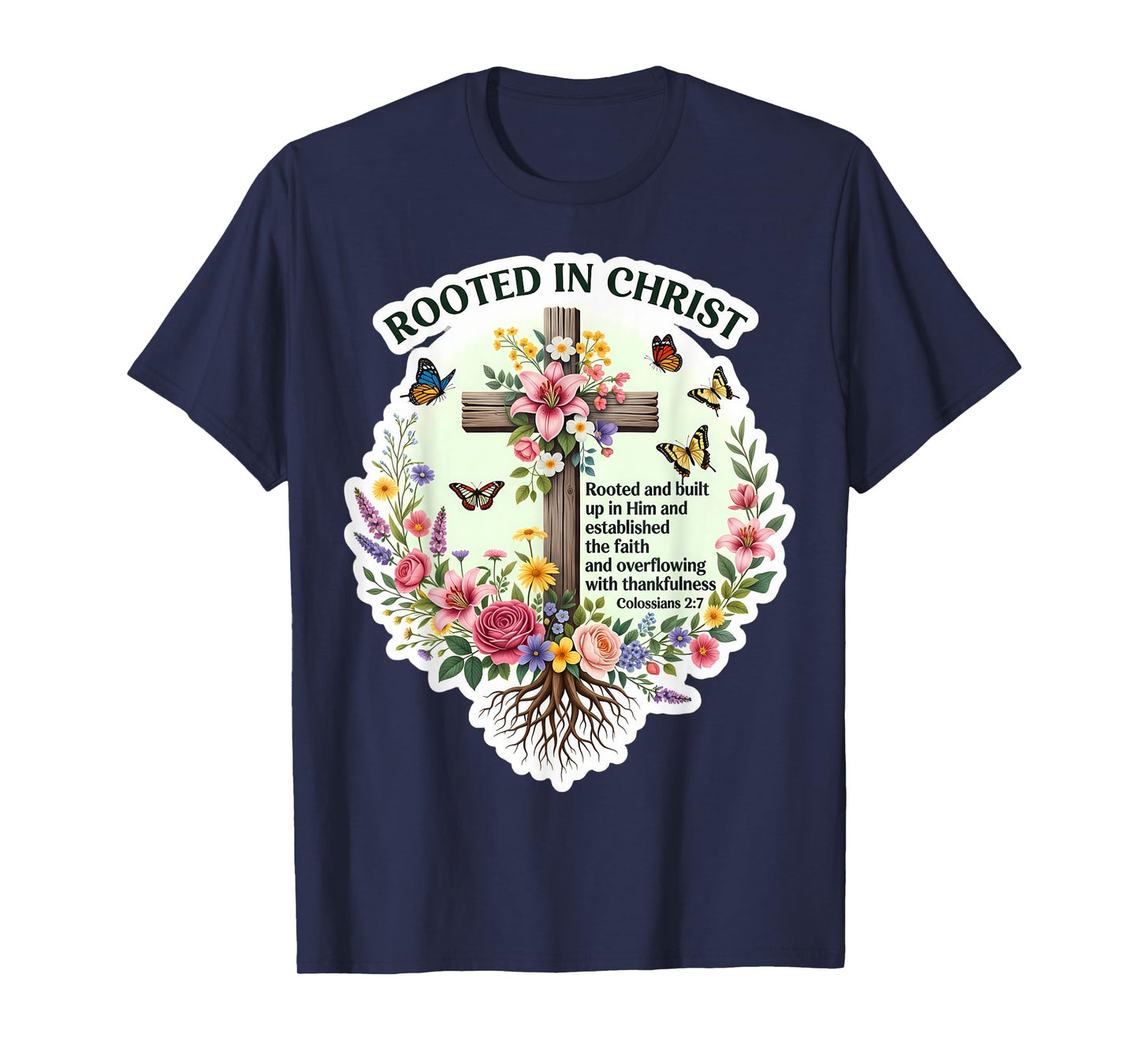 Rooted in Christ Floral Bible Verse Quote Colosseans 2:7 God T-Shirt