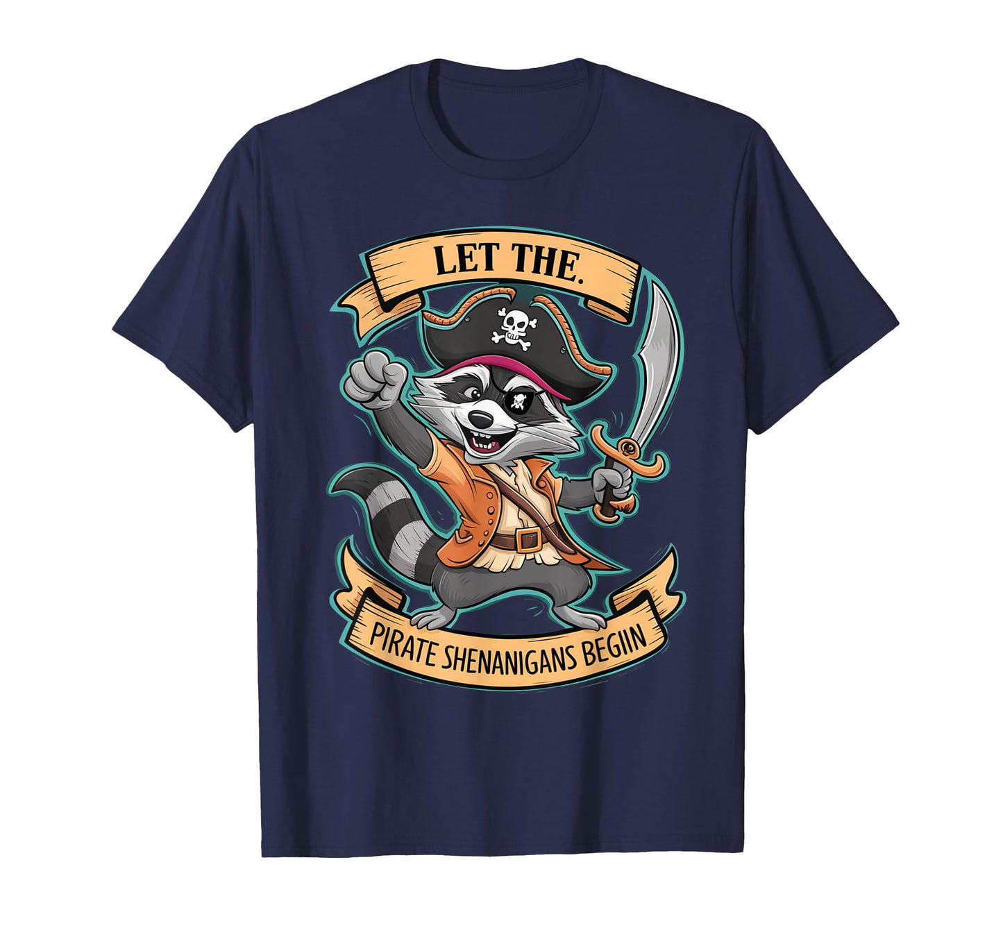 Let The Pirate Shenanigans Begin Jolly Roger Pirate Raccoon T-Shirt