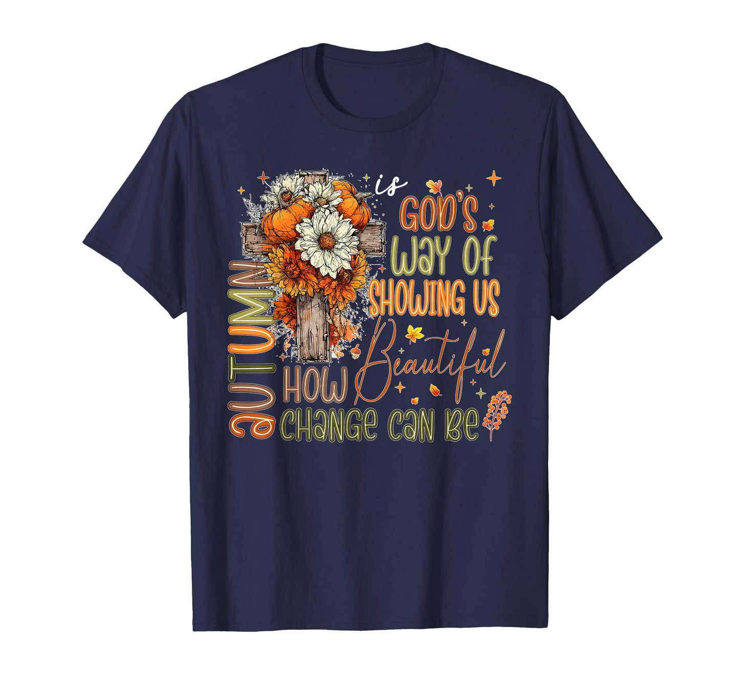 Fall Vibes Autumn Lover Christian Faith Autumn is God's Way T-Shirt
