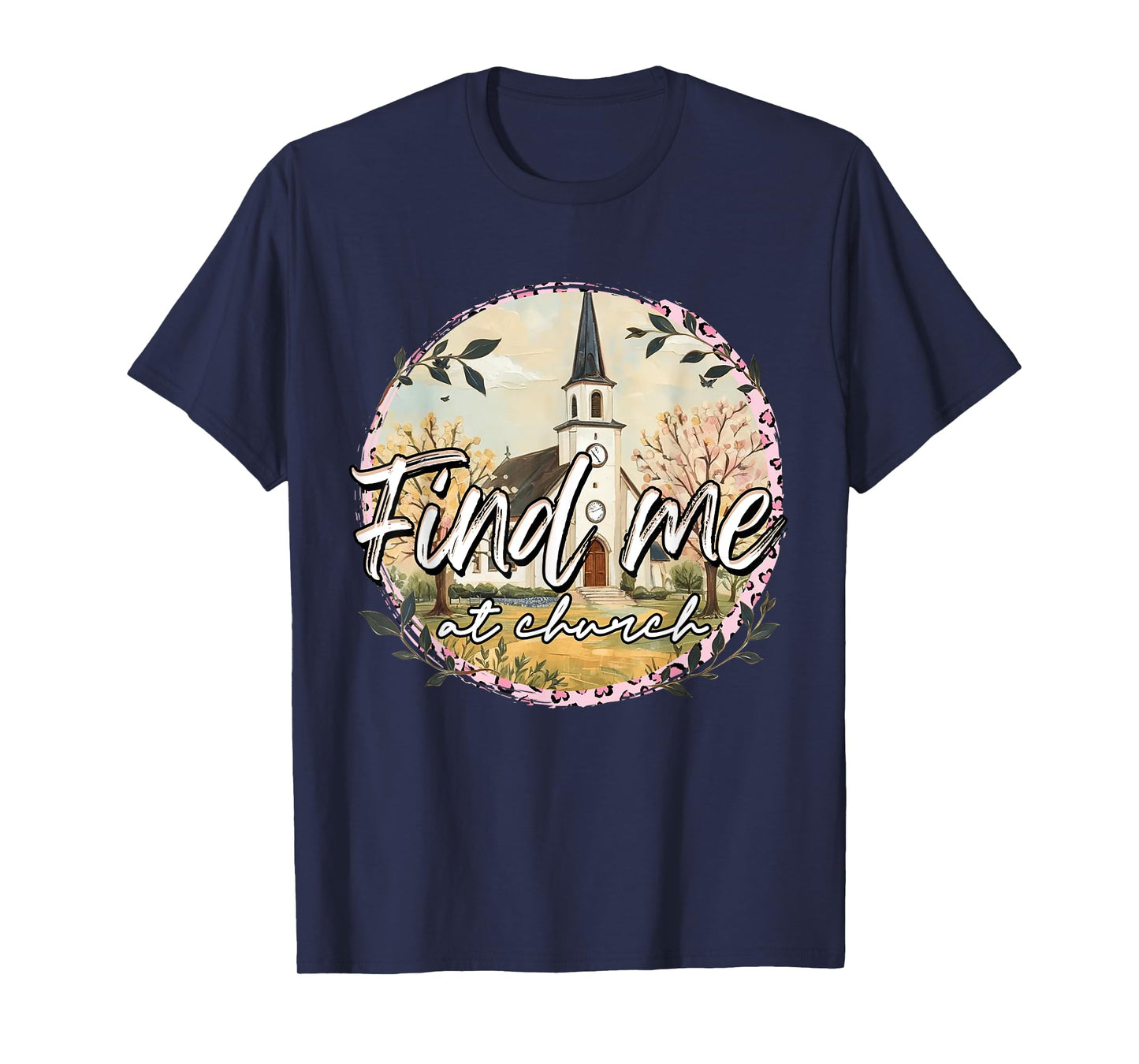 Find Me At Church Inspirational Christian Faith Religious T-Shirt