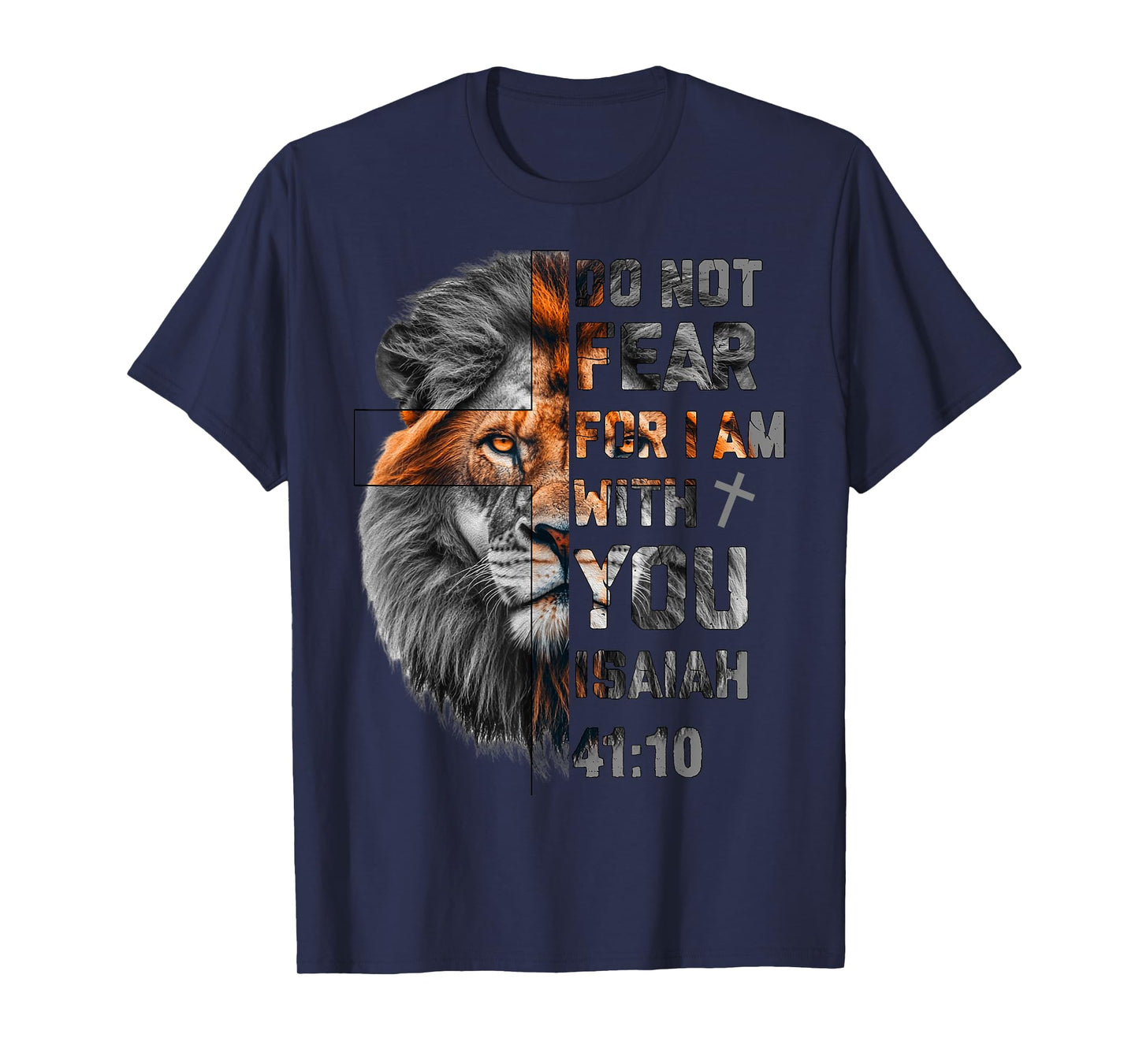 Do Not Fear For I Am With You Isaiah 41:10 Lion Of Judah T-Shirt