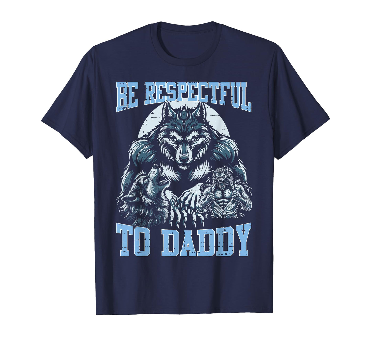Alpha Wolf Be Respectful To Daddy Funny Meme Cringe T-Shirt