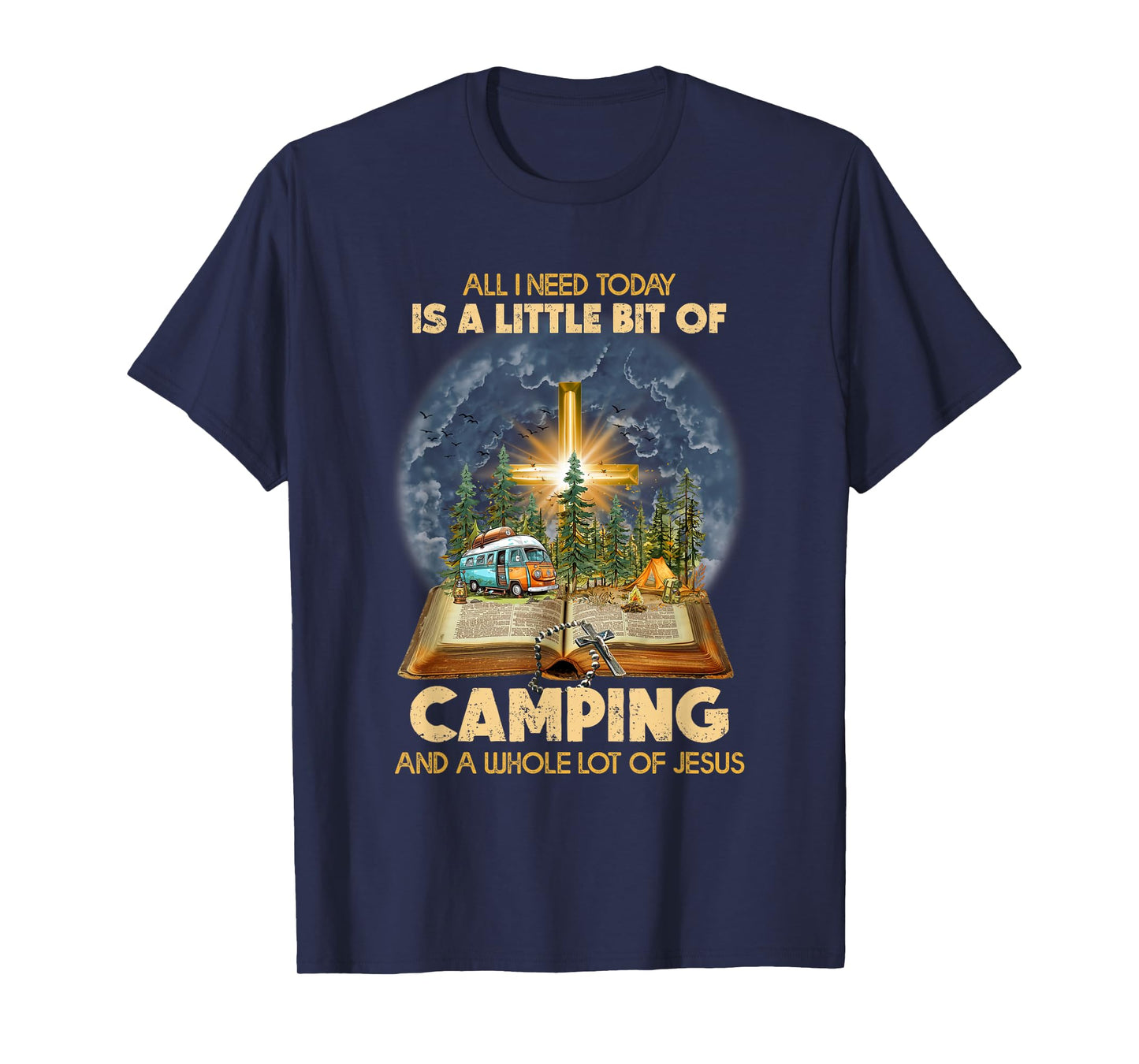 All I Need Today Is A Little Bit Of Camping And Jesus T-Shirt
