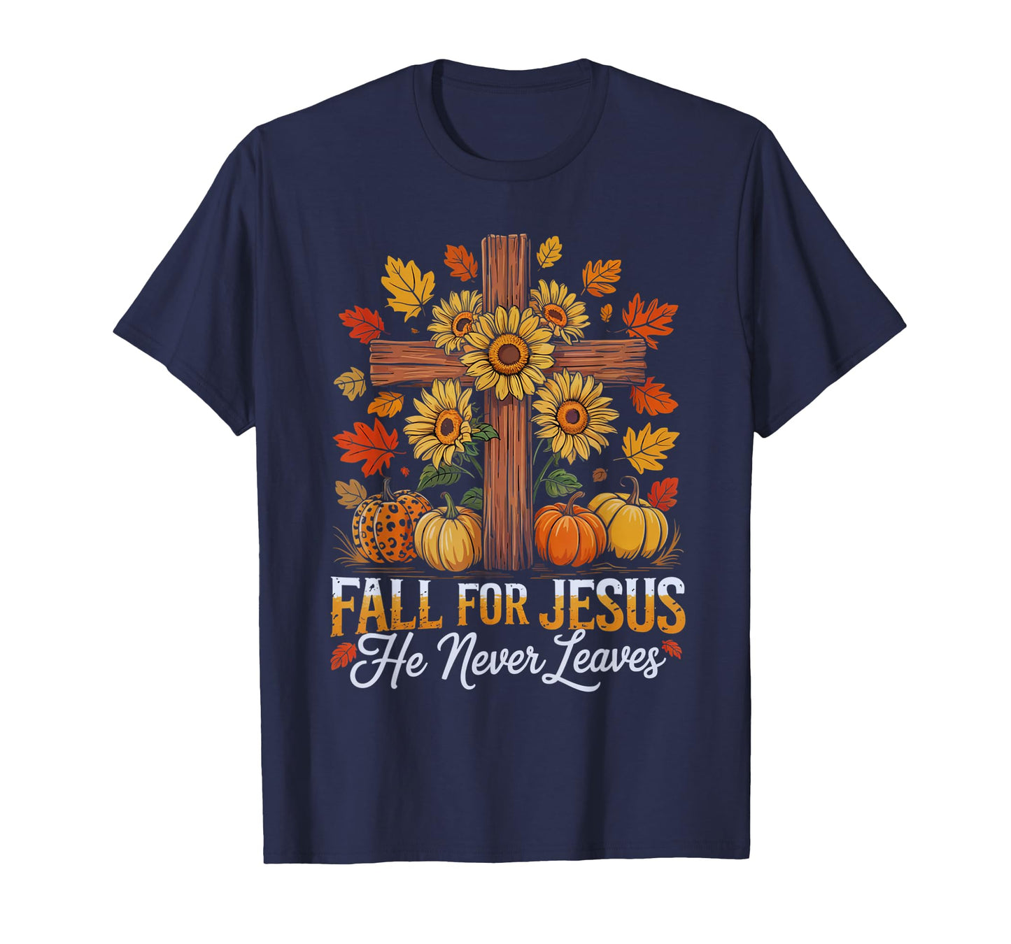 Fall for Jesus He Never Leaves Christian Faith Cross Funny T-Shirt