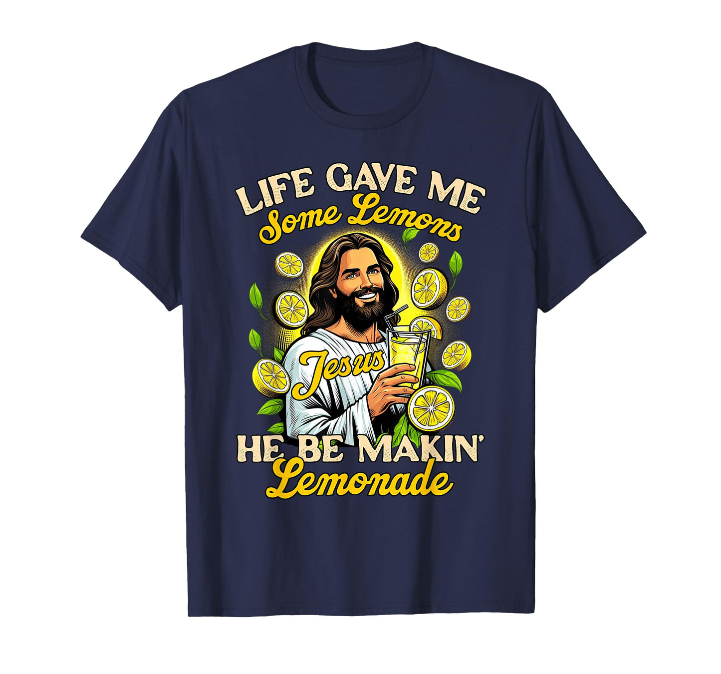 Christian God Religious My Jesus He Be Makin' Lemonade T-Shirt