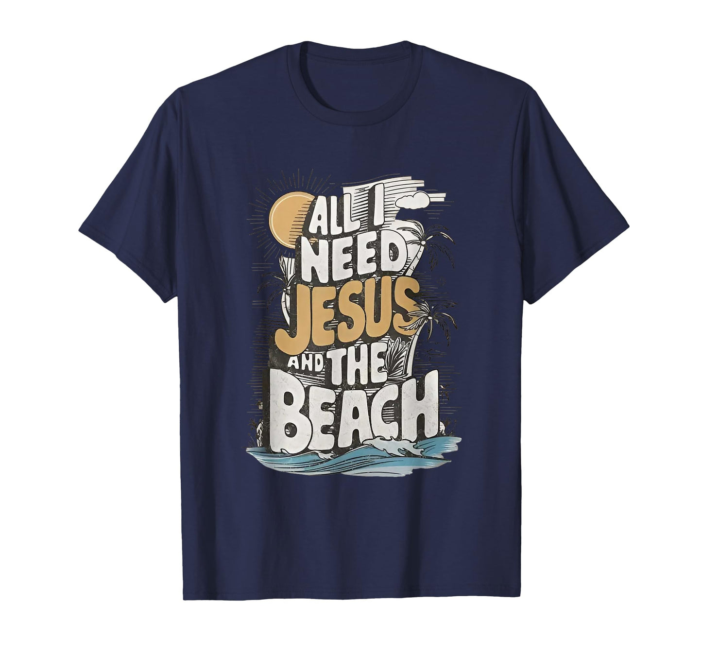 All I Need Jesus and The Beach Funny Christian T-Shirt