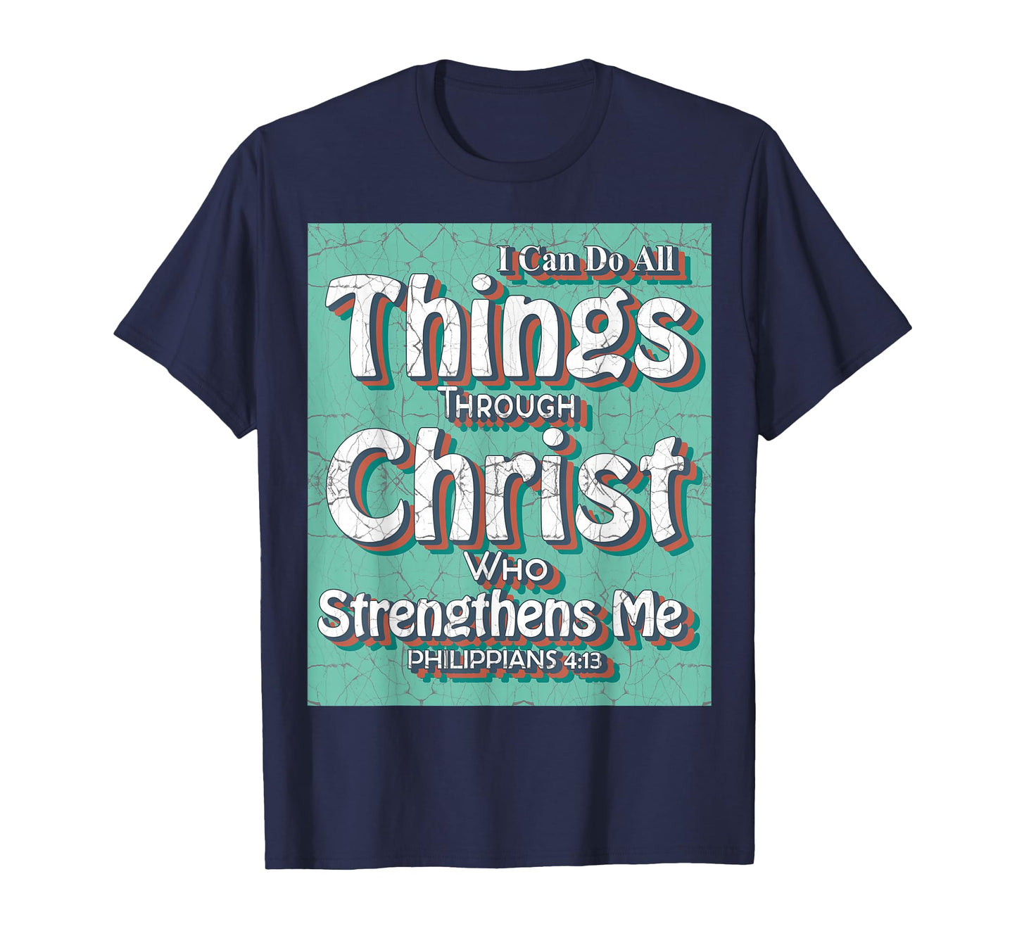I Can Do All Things Through Christ - Philippians 4:13 Bible T-Shirt