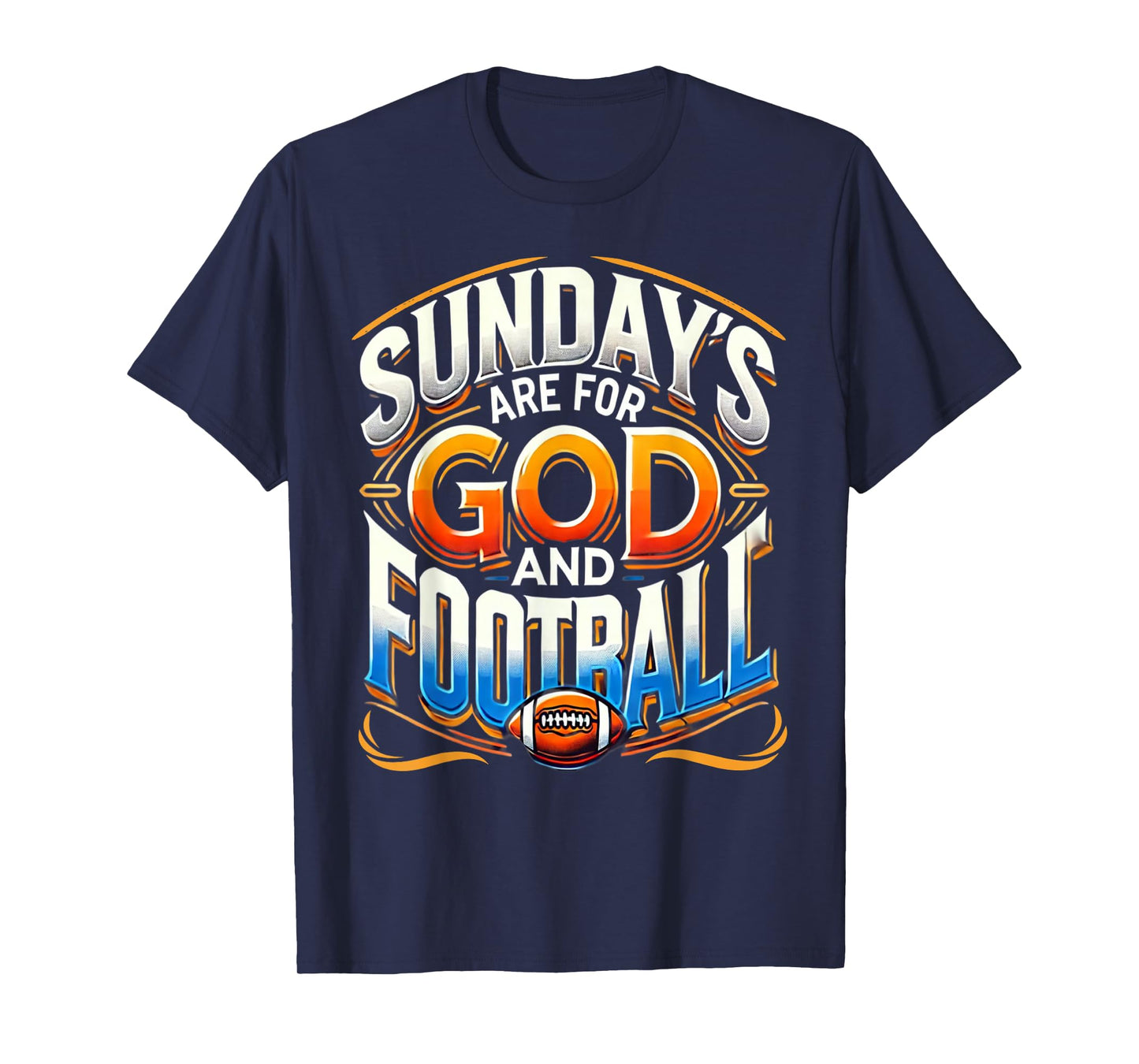 Funny Sunday's Are For God And Football Religious Humor Gift T-Shirt