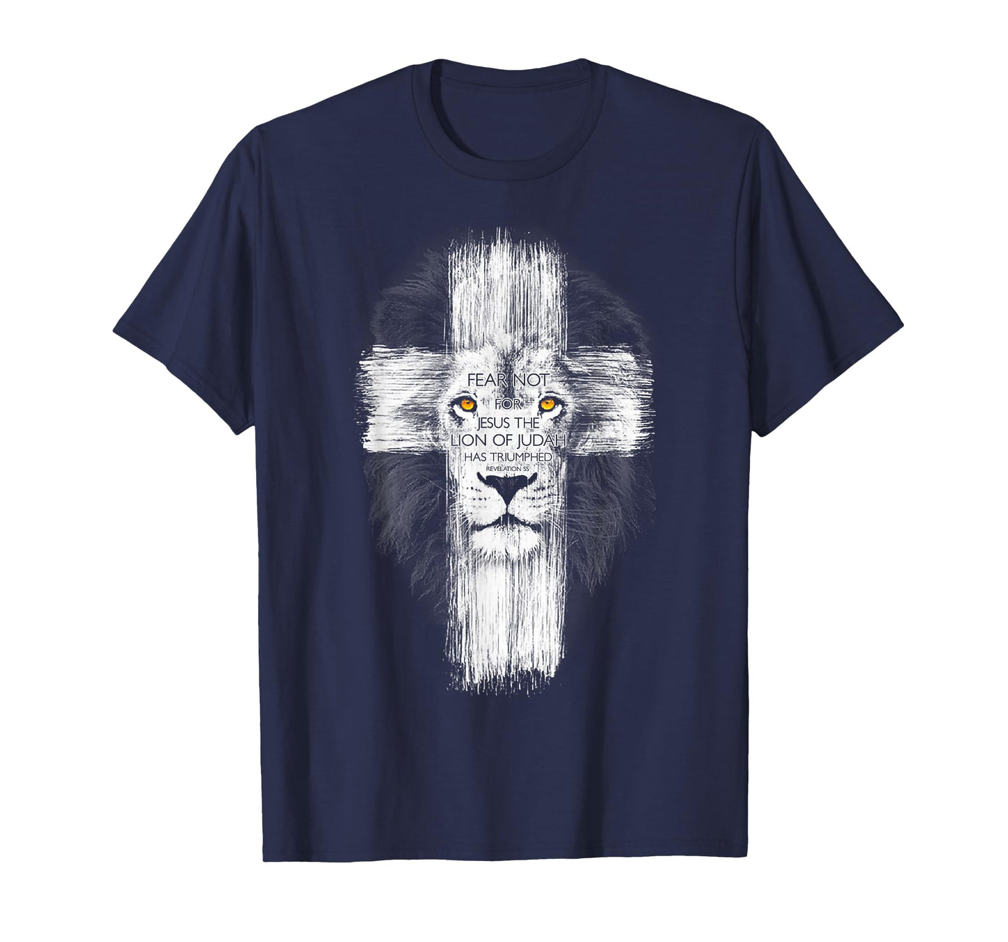 Fear Not For Jesus The Lion Of Judah Has Triumphed T-Shirt