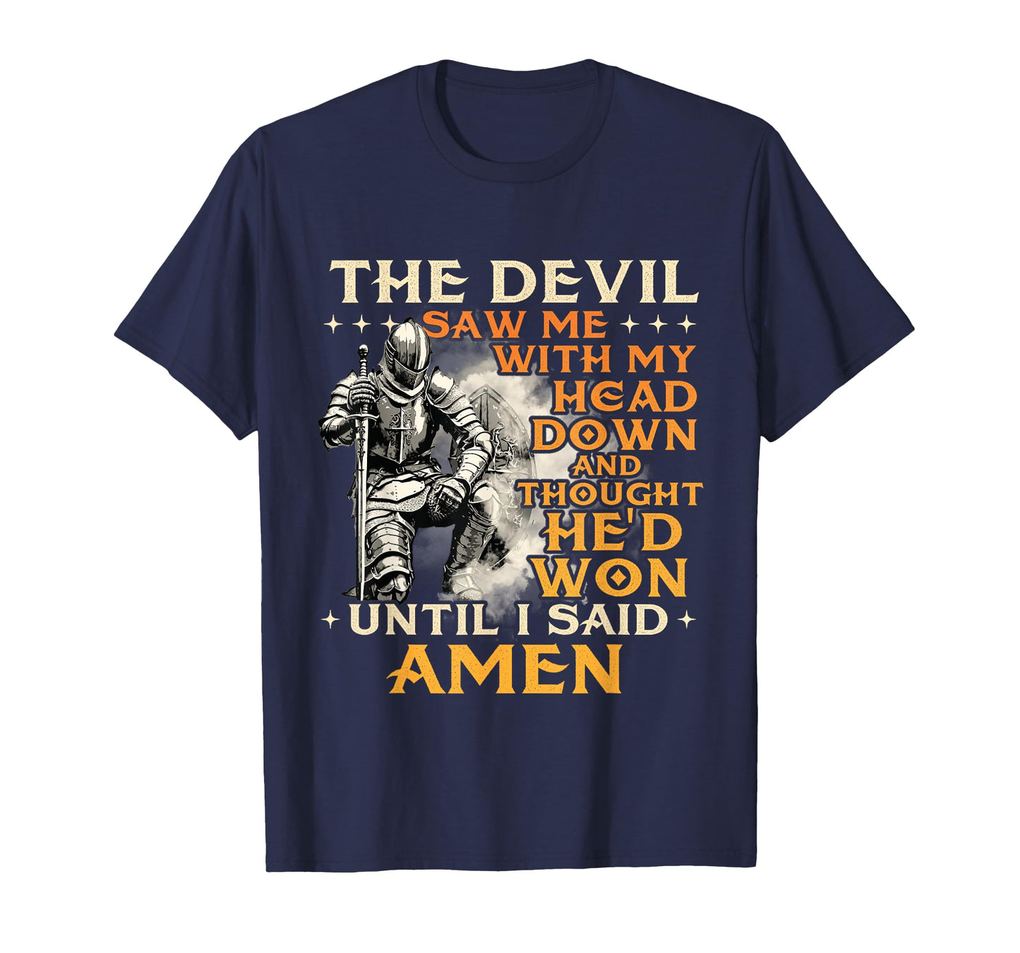 The Devil Saw Me With My Head Down - Christian Faith Jesus T-Shirt