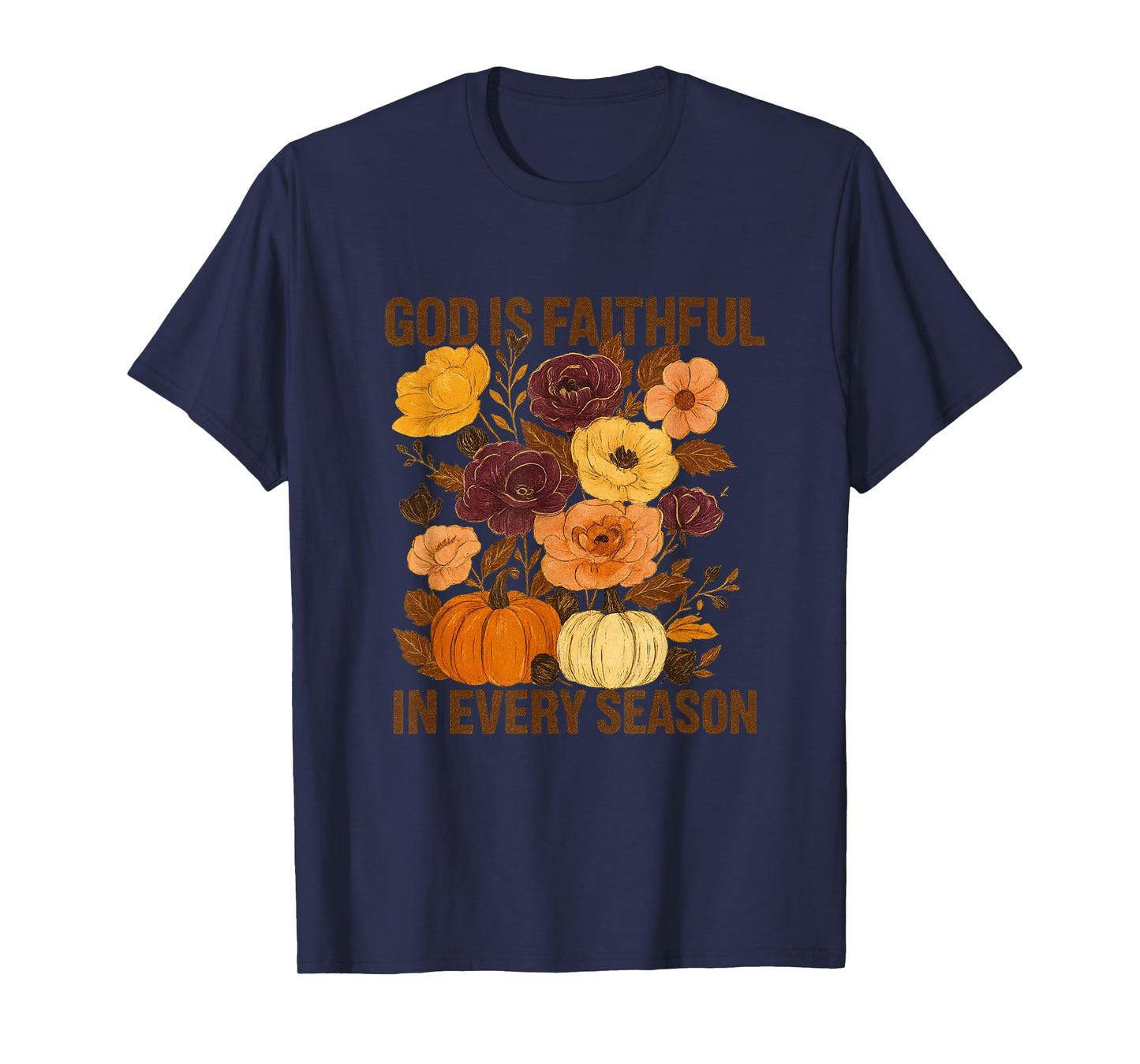 God with Faithful Florals Touch in Every Season T-Shirt