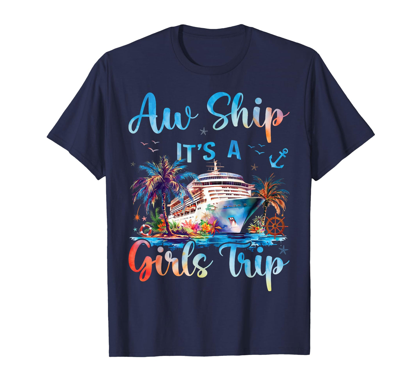 Aw Ship It's A Girls Trip Funny Cruise Squad Vacation Trip T-Shirt