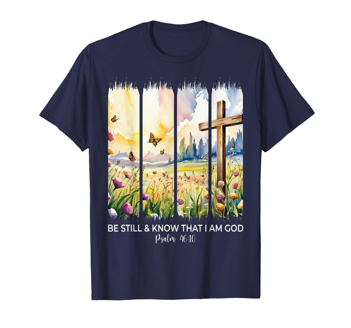 Be Still And Know That I Am God Christian Butterfly Flowers T-Shirt