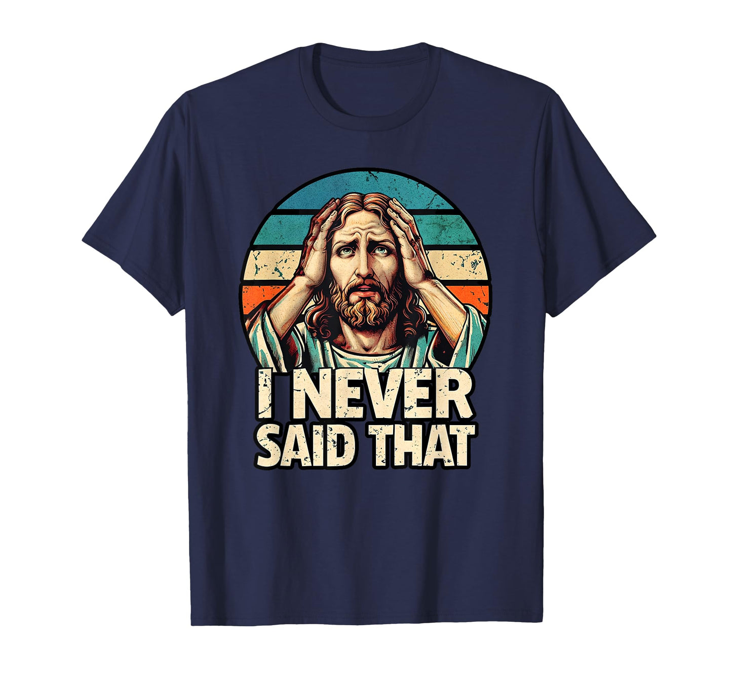 I Never Said That Jesus Meme Funny Christian God Religious T-Shirt