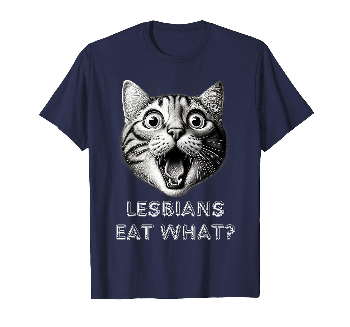 Shocked Cat Lesbians Eat What? Funny Lgbtq Design Gay Rude T-Shirt for Men Women