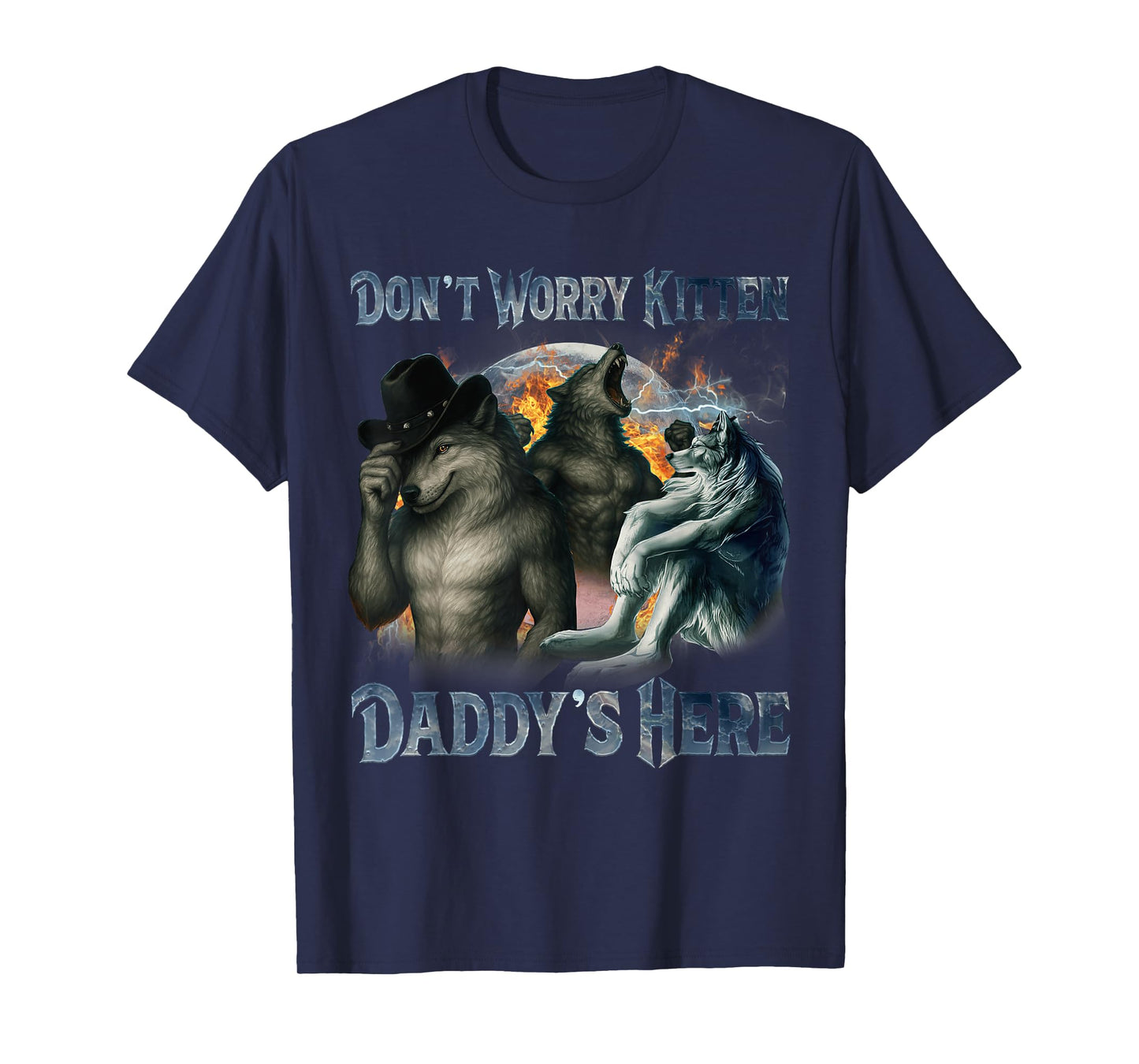 Don't Worry Kitten Daddy's here Funny Alpha Male Wolf Meme T-Shirt