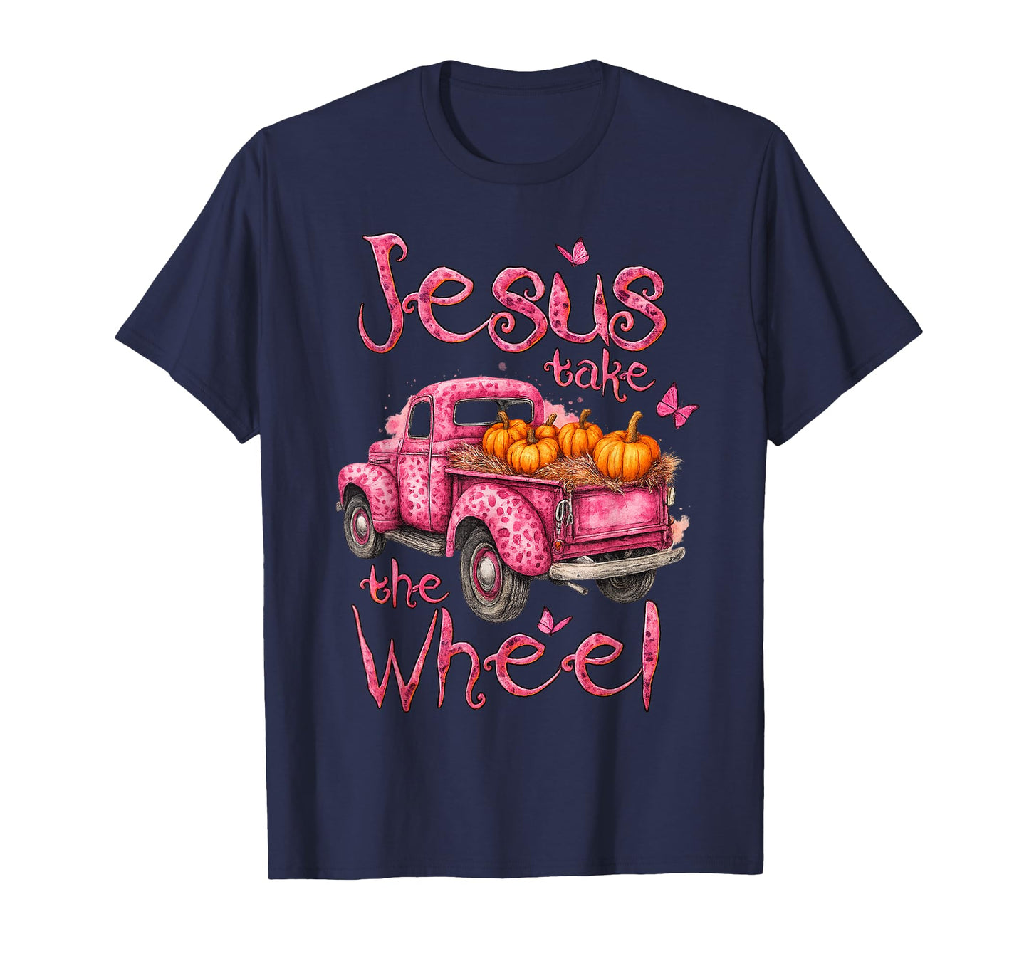 Jesus Take The Wheel Pumpkin Pink Leopard Truck Butterfly T-Shirt
