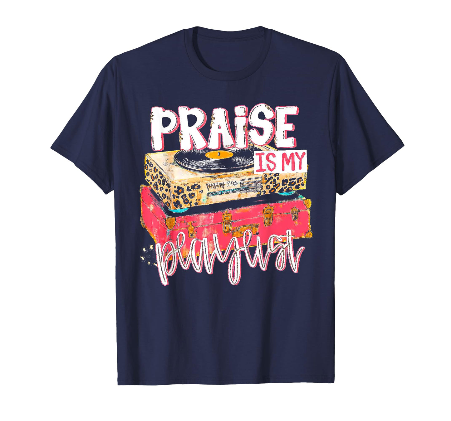 Praise Is My Playlist - Christian Record Player T-Shirt