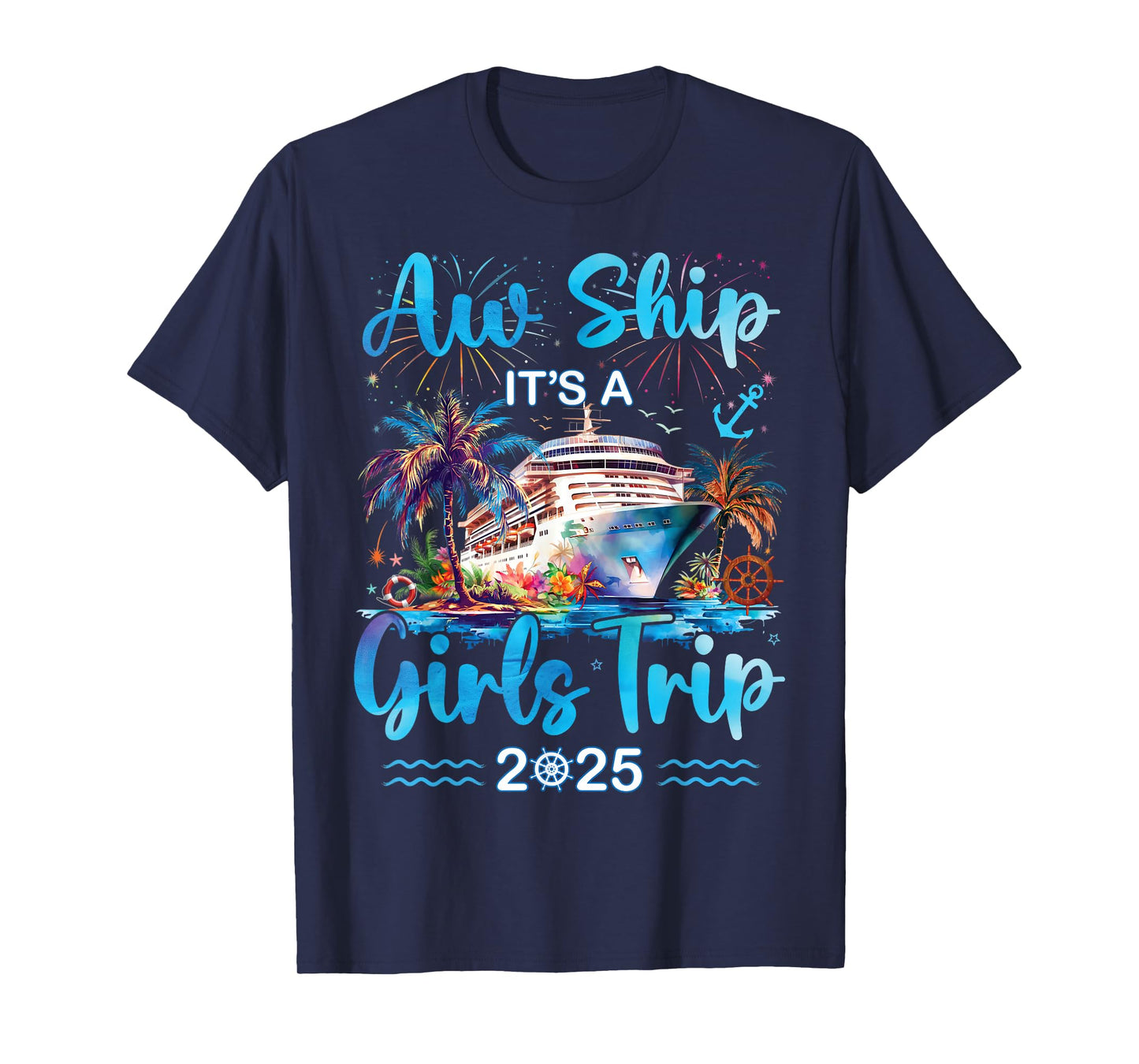 Aw Ship It's A Girls Trip 2025 Girl Cruise Vacation Trip T-Shirt