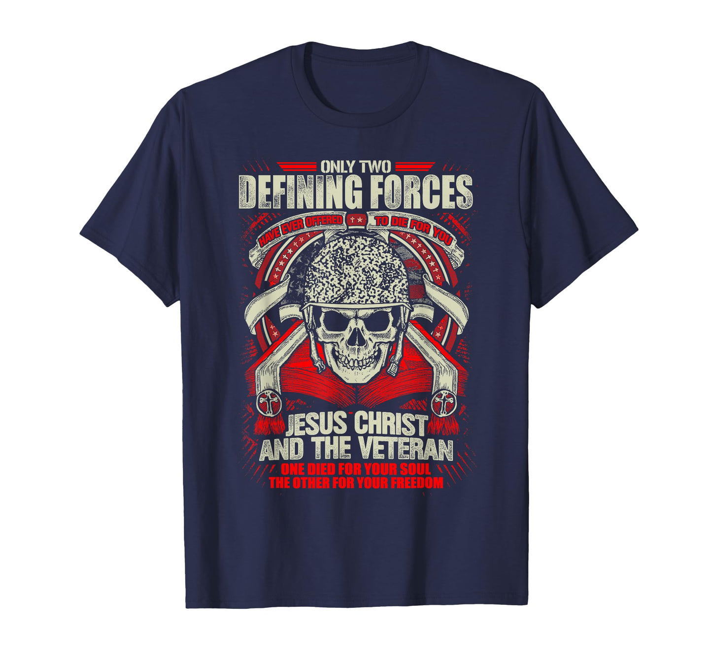 Jesus Christ and Veteran Defining Forces Design T-Shirt