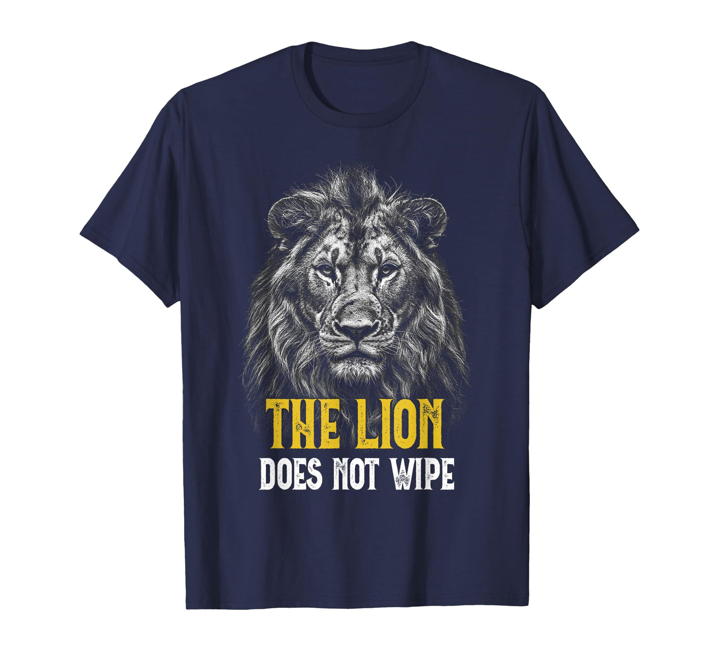 Lion does not wipe - Funny Lion Meme T-Shirt