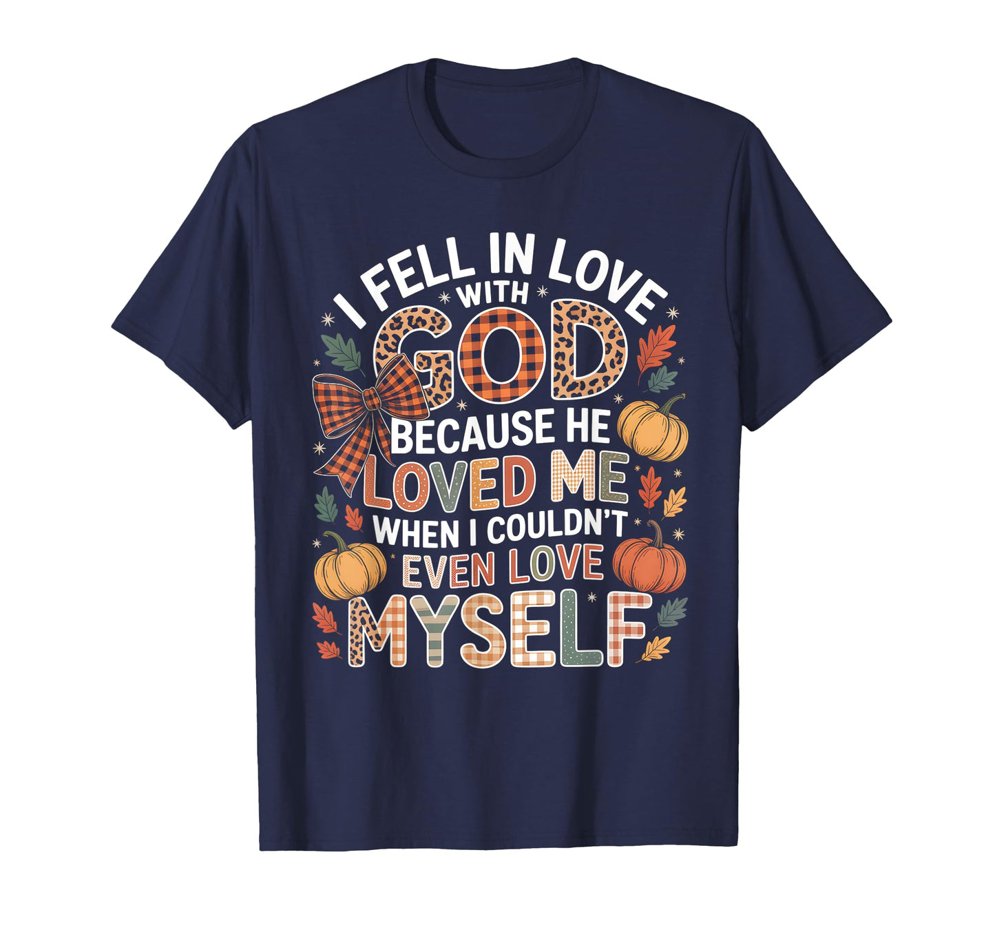 I Fell in Love God Faith Quote Fall Christian T-Shirt