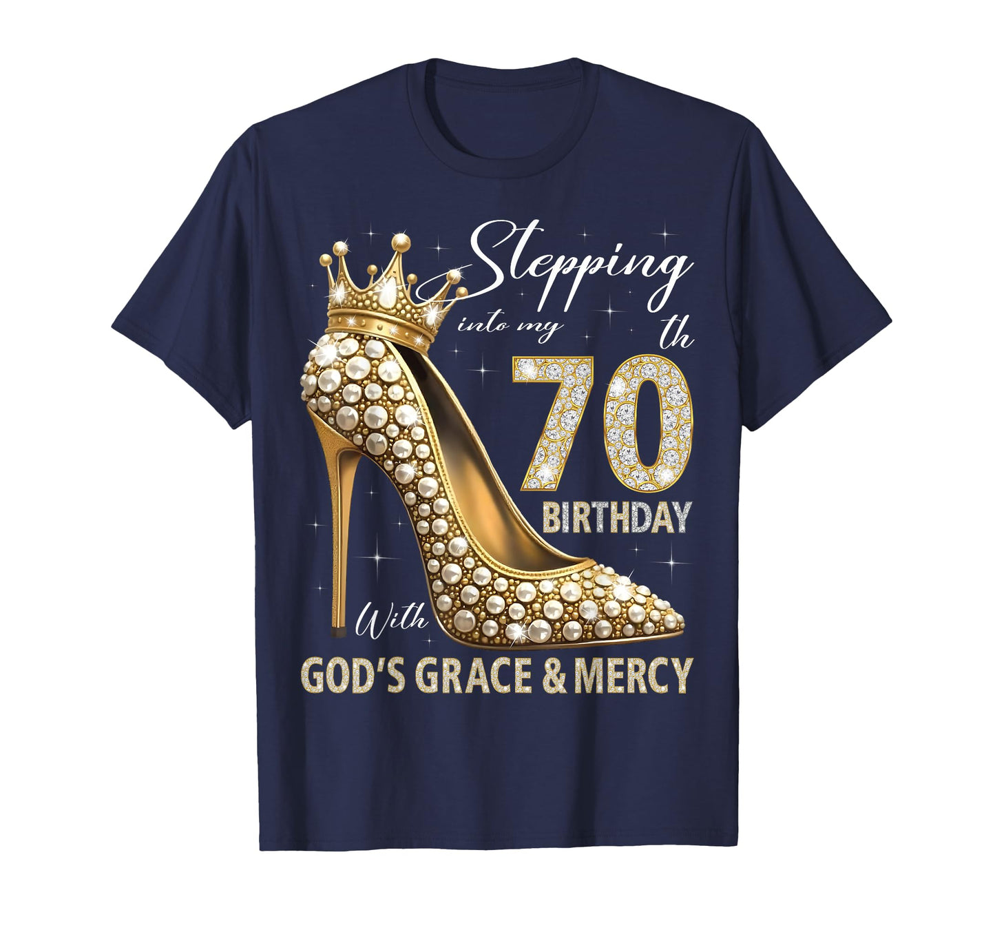 Stepping Into My 70th Birthday With God's Grace & Mercy T-Shirt