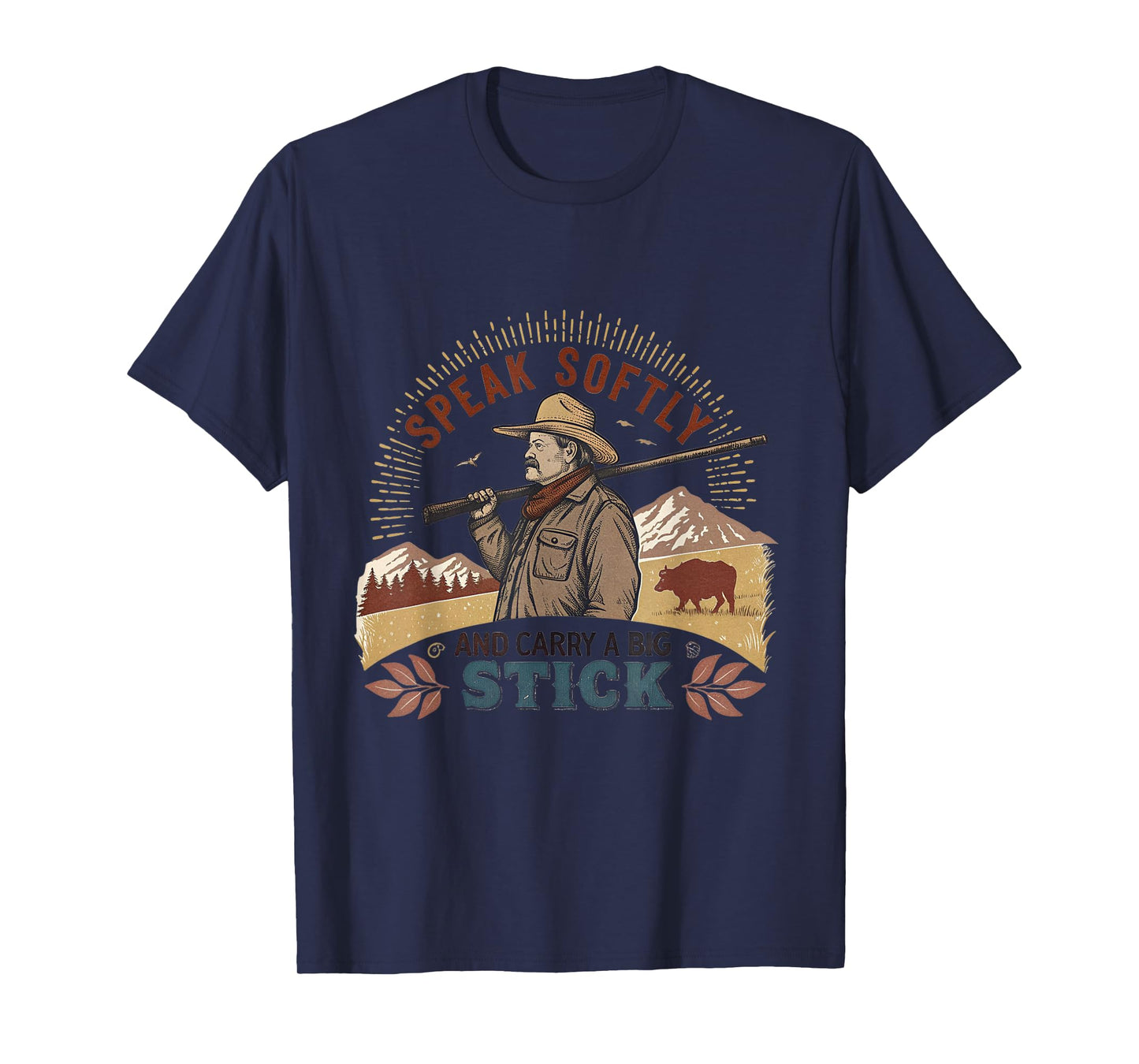 Speak Softly and Carry a Big Stick Quote President Roosevelt T-Shirt