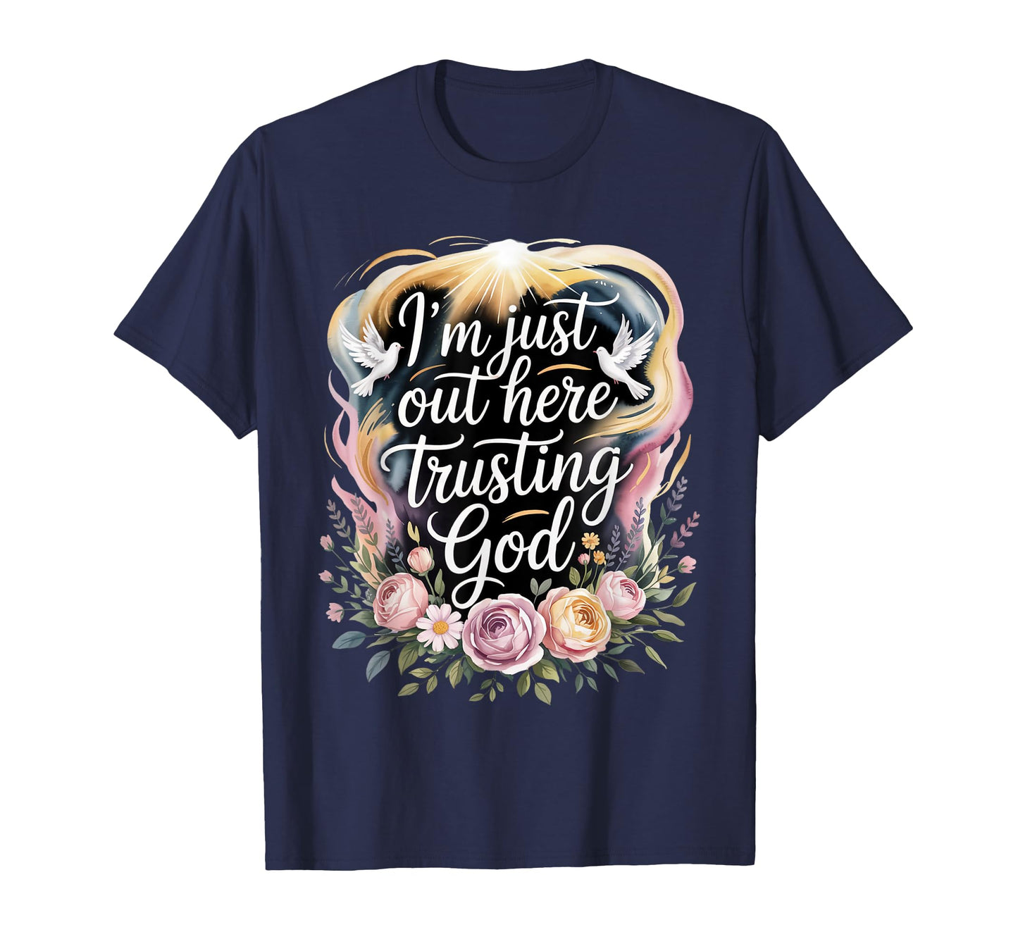 I'm just Out here Trusting God Christian Religious Faith T-Shirt
