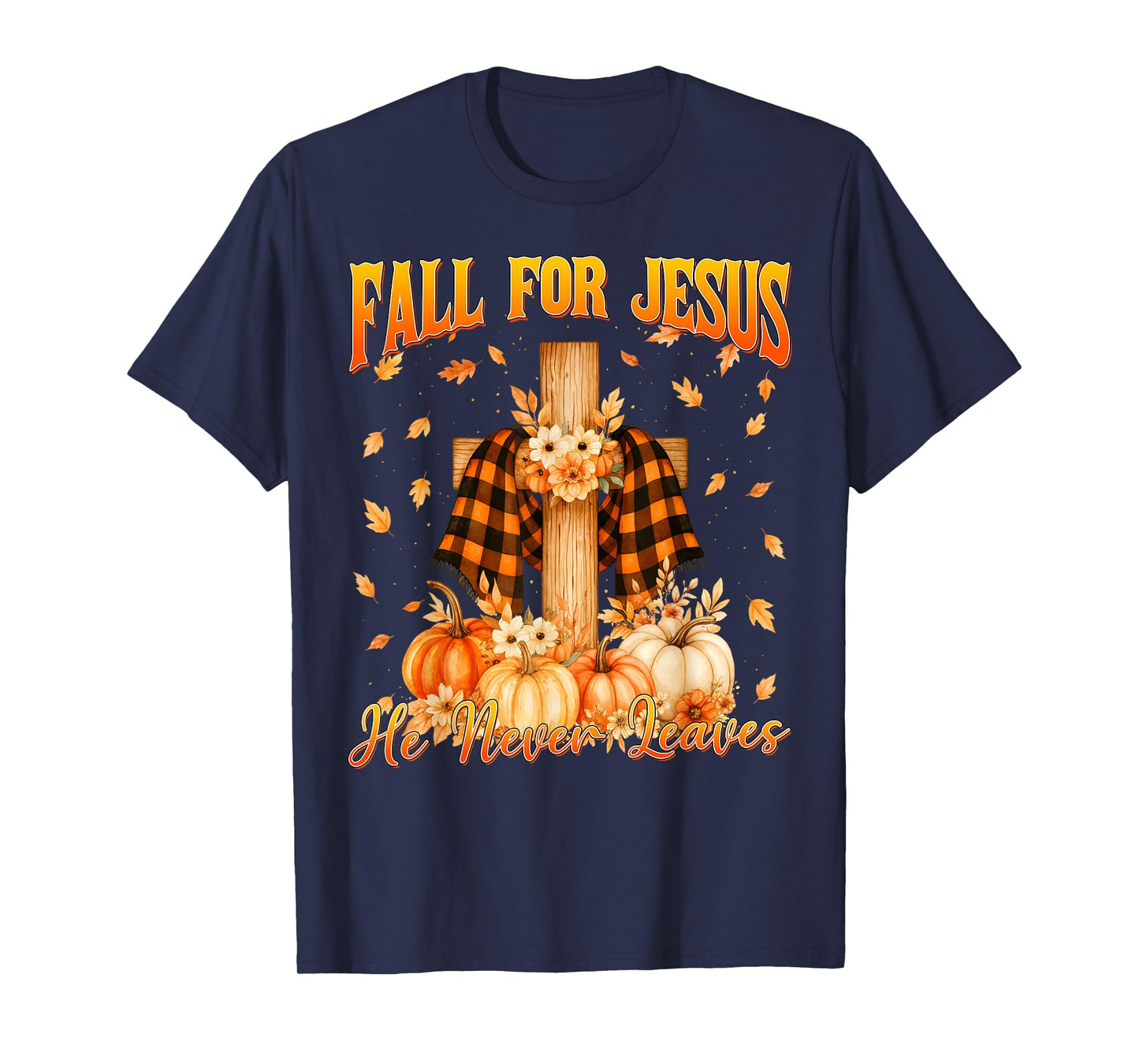 Fall for Jesus He Never Leaves Autumn Christian Men Women T-Shirt