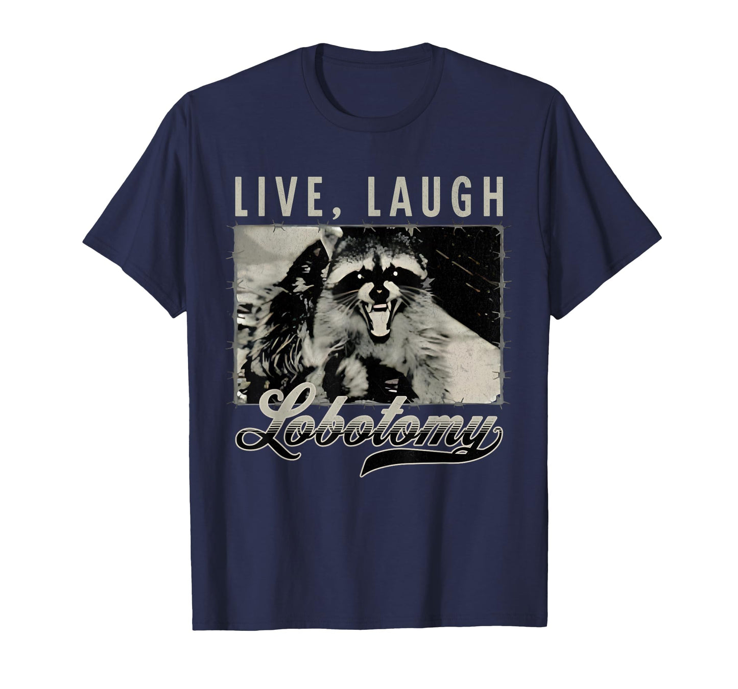 Raccoon Live Laugh Lobotomy Funny Humor Quote Tees T-Shirt