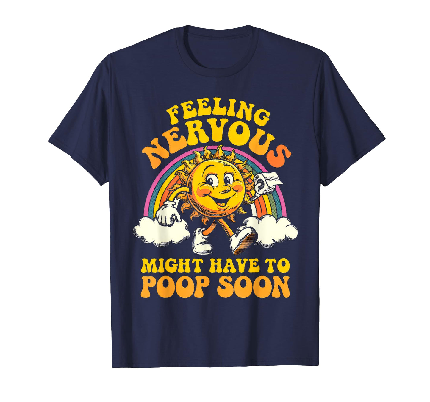 Feeling Nervous Have To Poop, Irritable Bowel Syndrome IBS T-Shirt