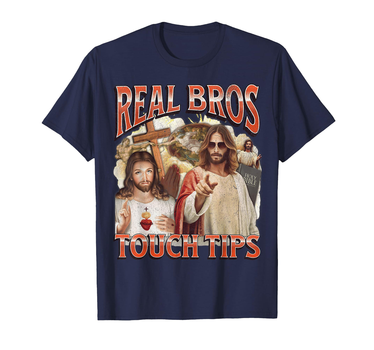 Real Bros Touch Tips Funny Offensive Jesus Adult Humor T-Shirt