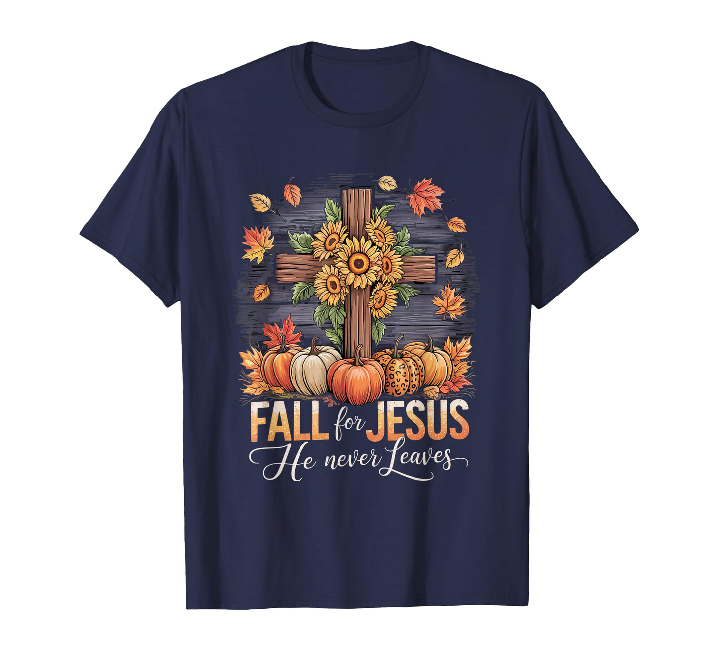 Fall for Jesus He Never Leaves Christian Faith Cross Funny T-Shirt