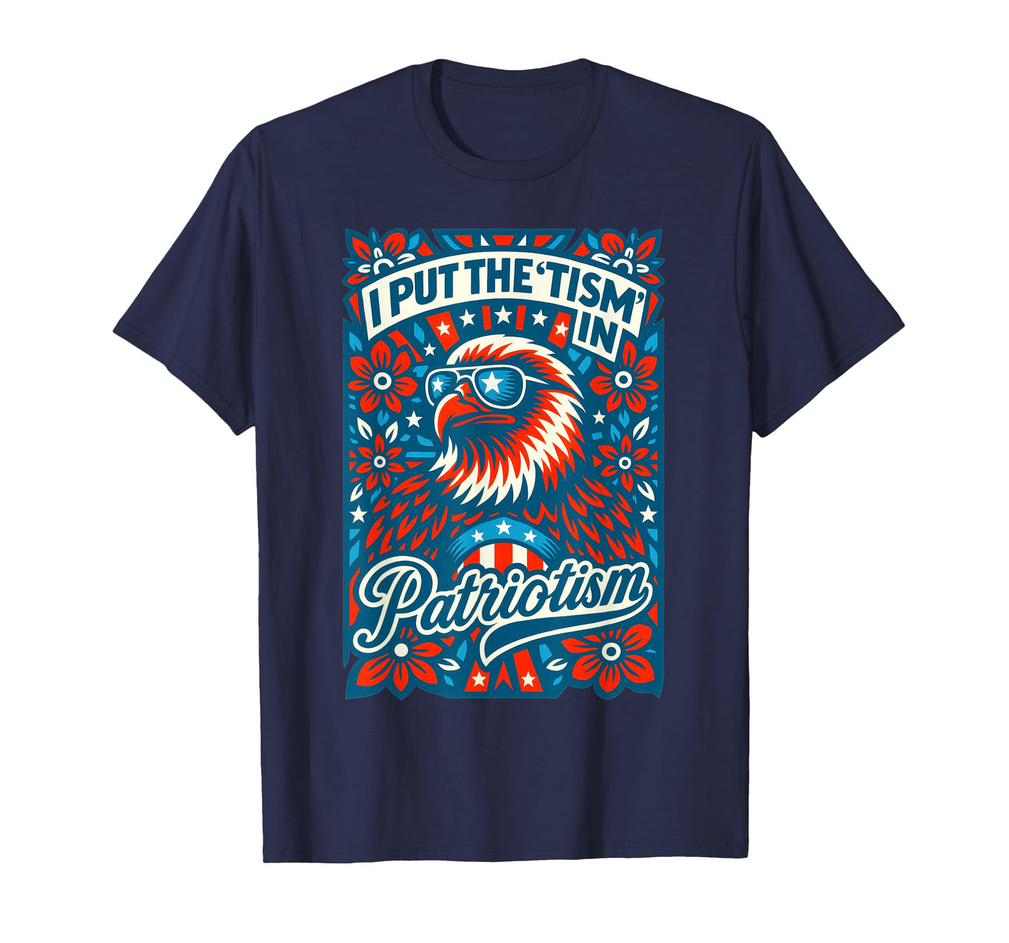 I Put The Tism in Patriotism Athletic American Bald Eagle T-Shirt