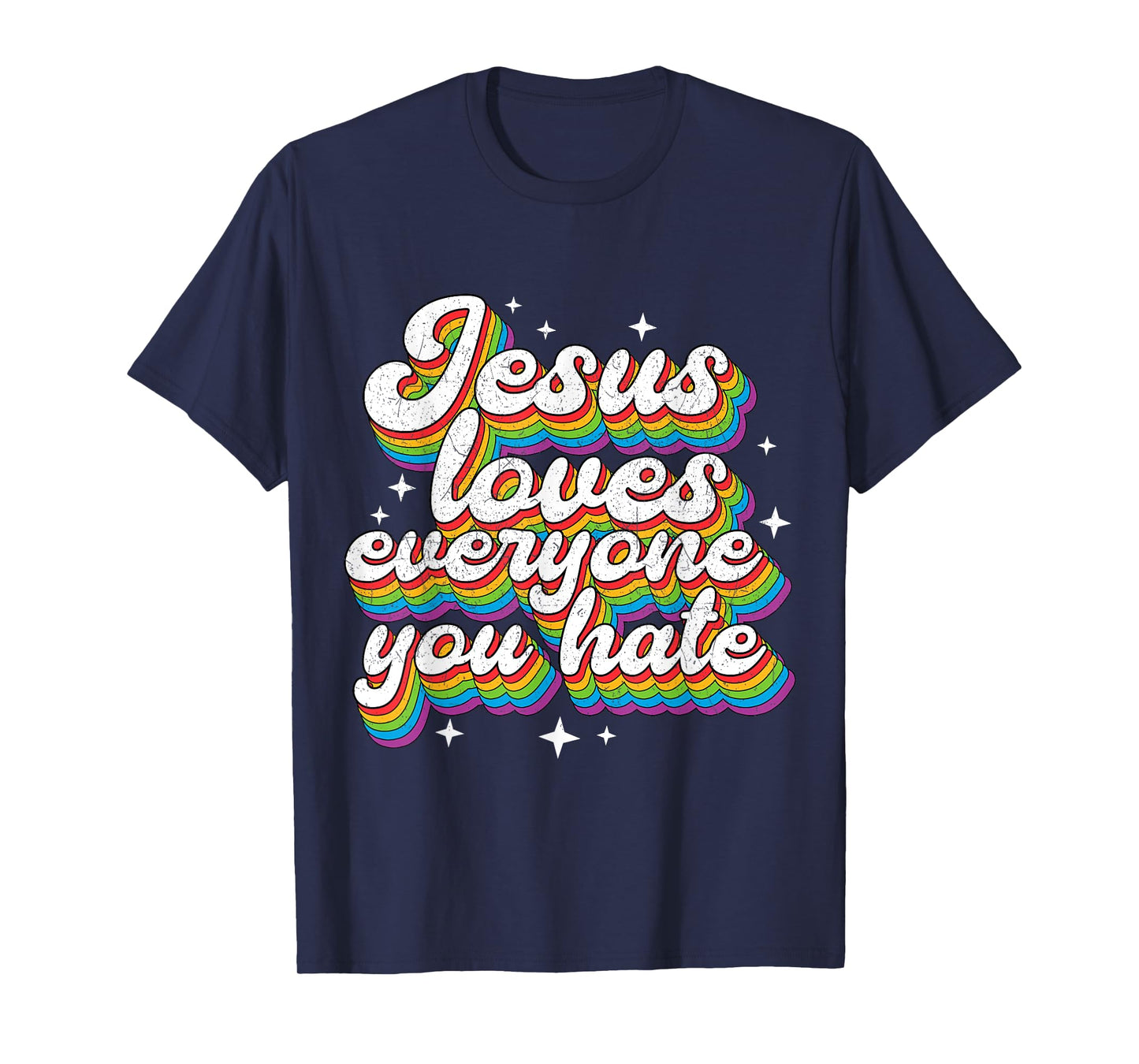 Jesus Loves Everyone You Hate LGBTQ Pride Flag Gay Vintage T-Shirt