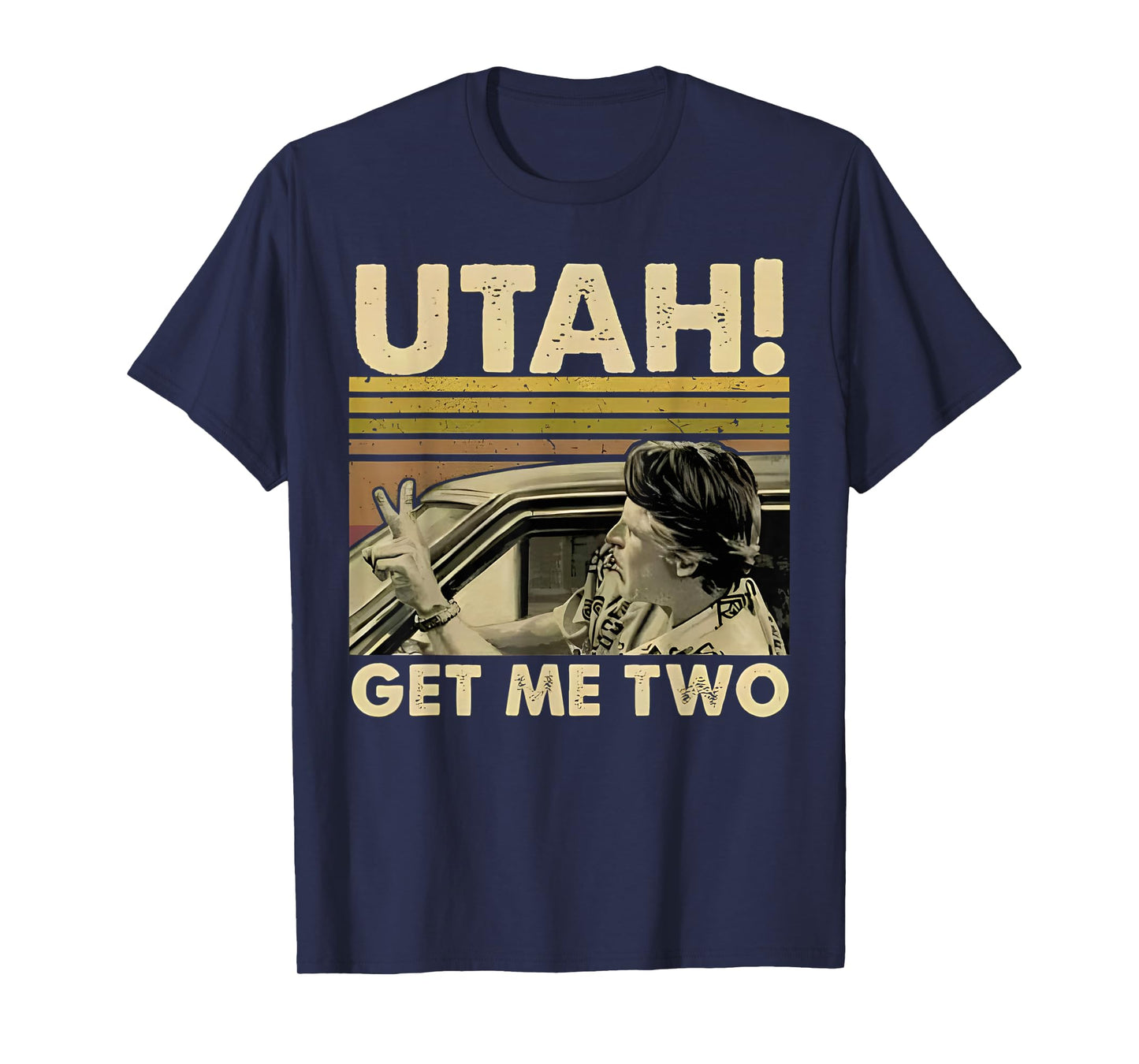 Utah Get Me Two Funny Vintage Quote Design T-Shirt