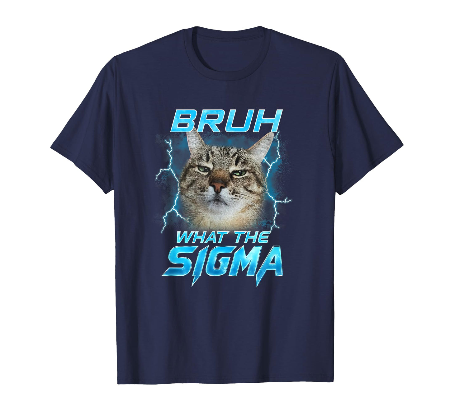 Bruh What The Sigma Funny Cats Lover Men Women Boy Girl Kids T-Shirt