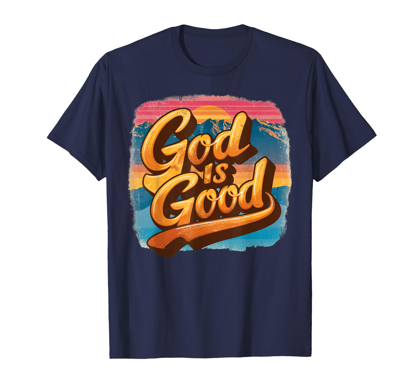 God Is Good All The Time Christian Worship Faith Men Women T-Shirt