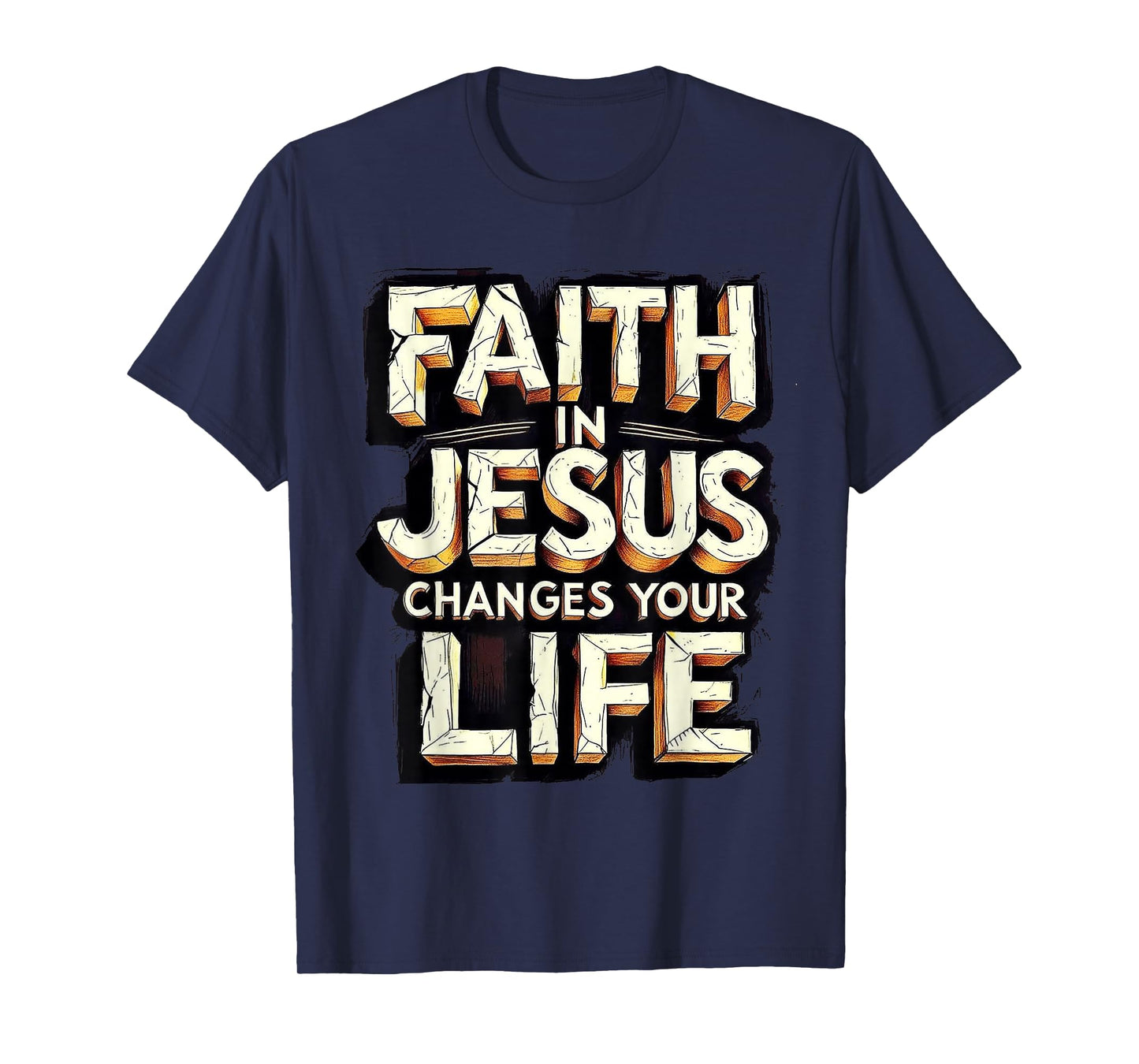 Faith in Jesus Changes Your Life T-Shirt