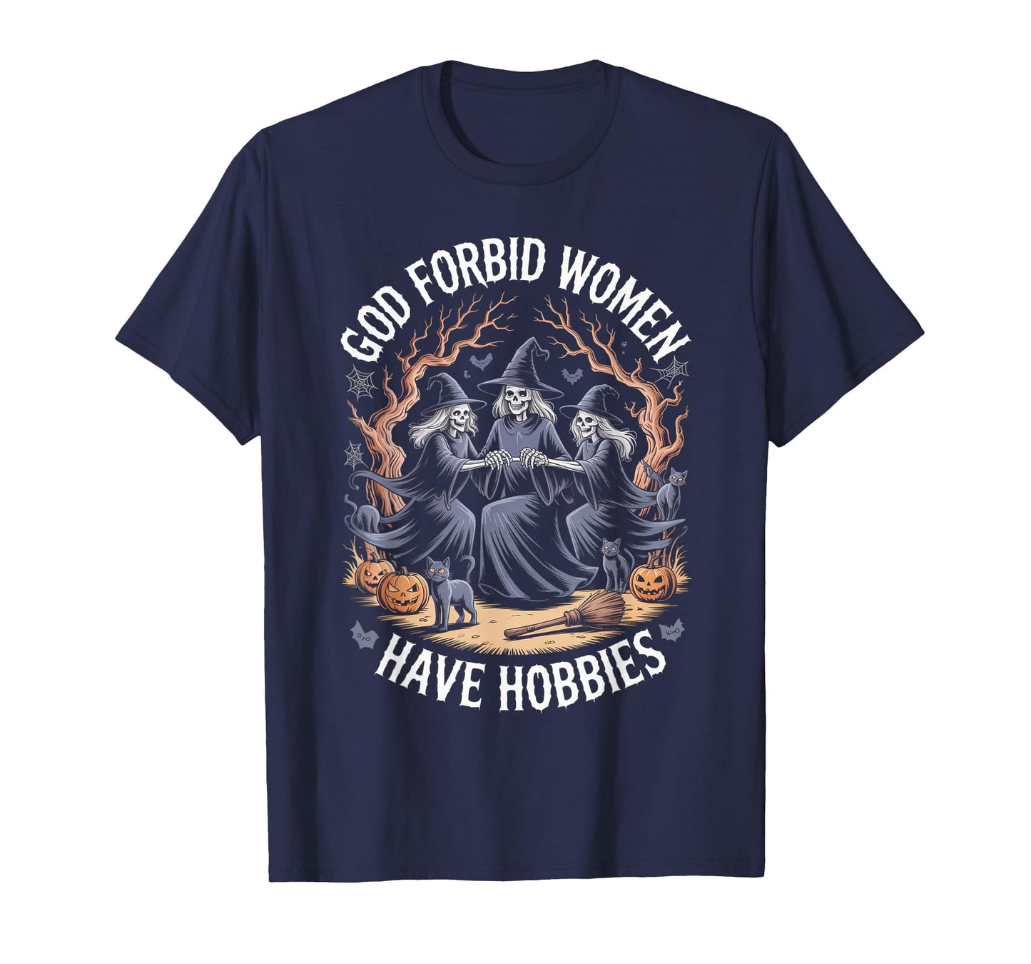 God Forbid Women Have Hobbies, Funny Witch T-Shirt