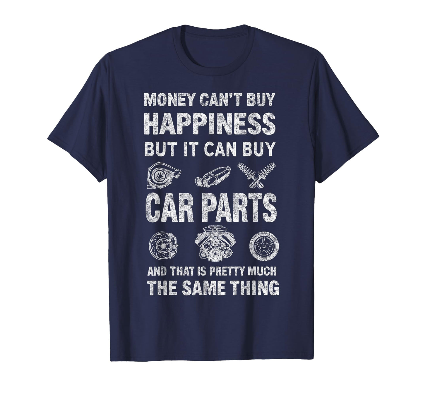 Money Can't Buy Happiness But It Can Buy Car Parts Mechanic T-Shirt