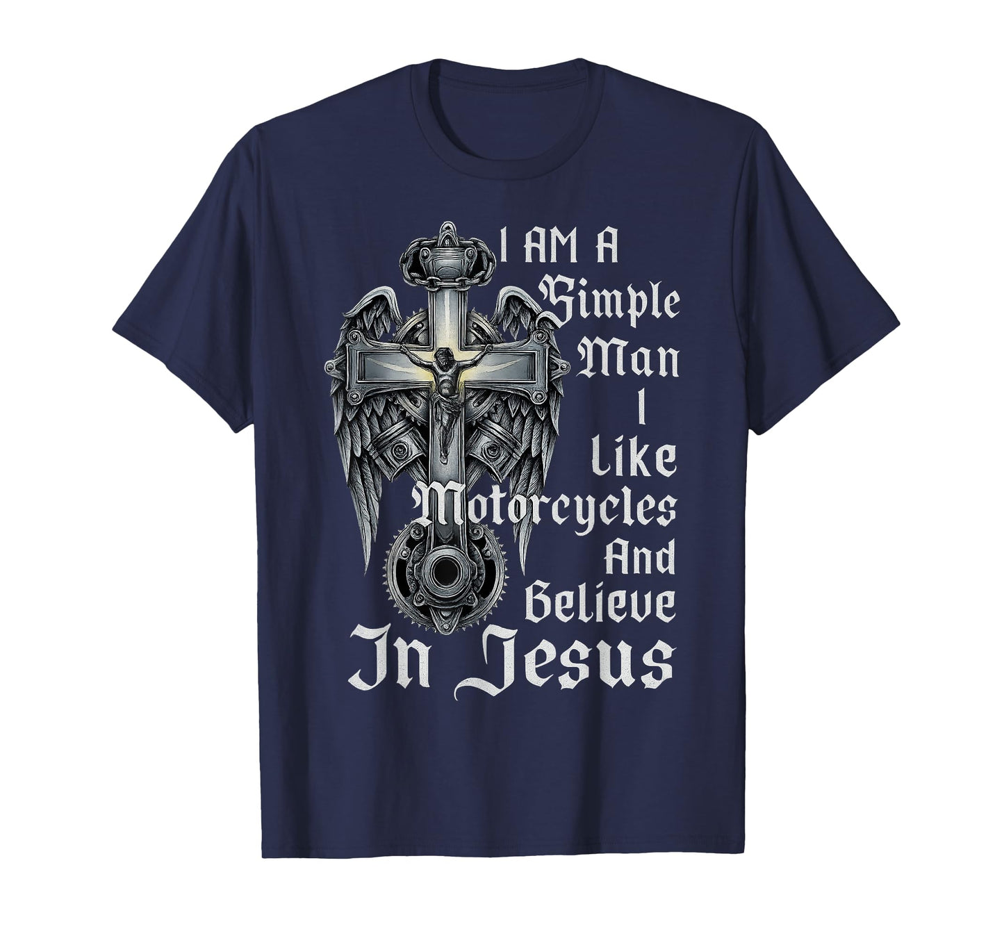 I Am A Simple Man I Like Motorcycles And Believe In Jesus T-Shirt