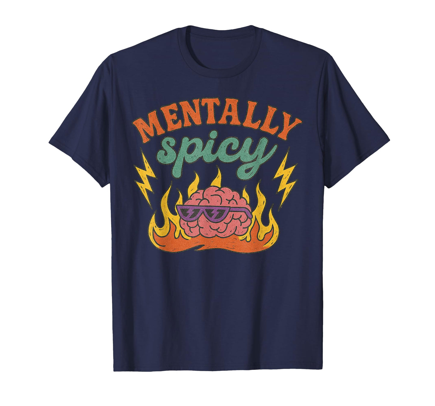 Mentally Spicy Funny Mental Health Humor Sarcastic Quote T-Shirt